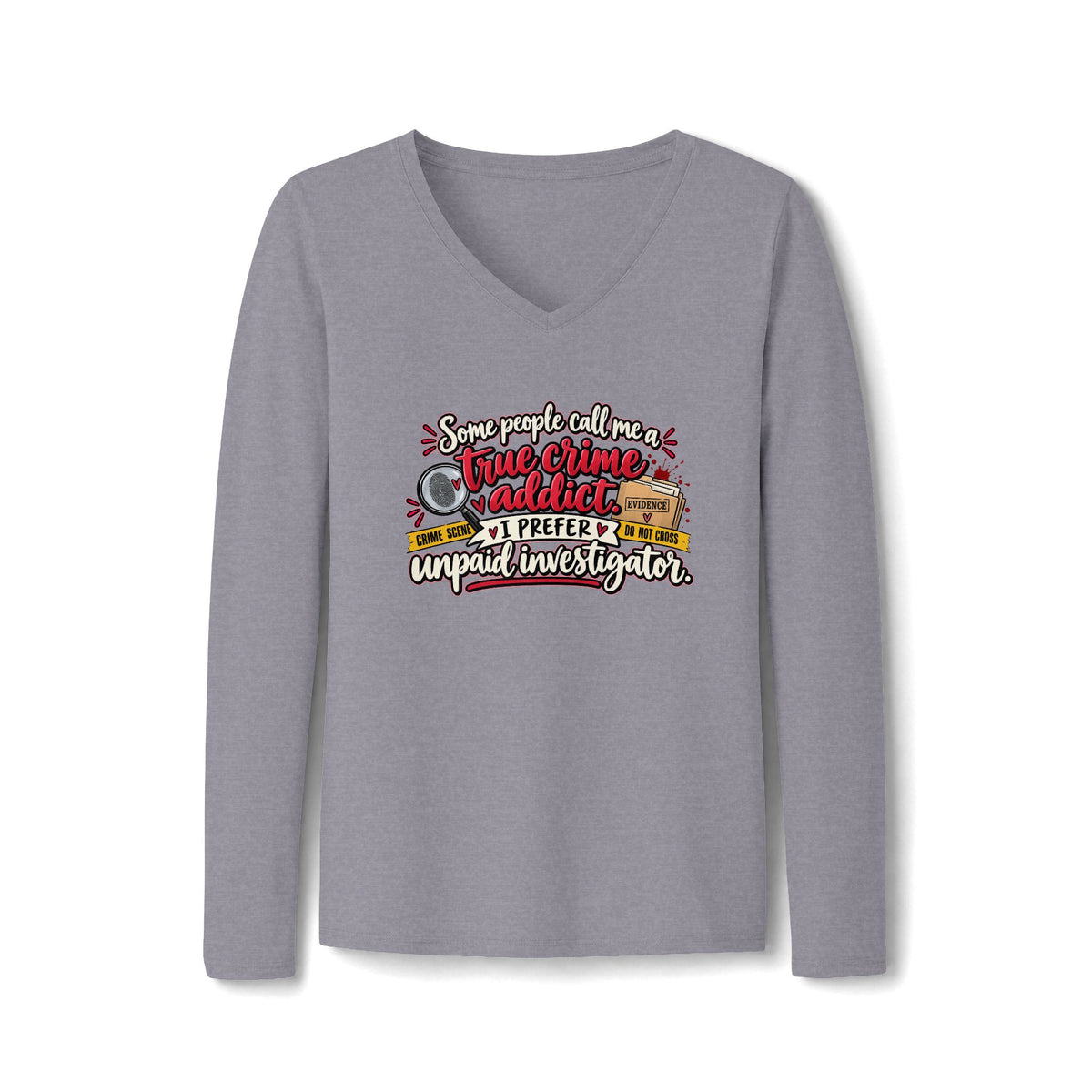 Some People Call Me a True Crime Addict Women’s Long Sleeve V-Neck Shirt