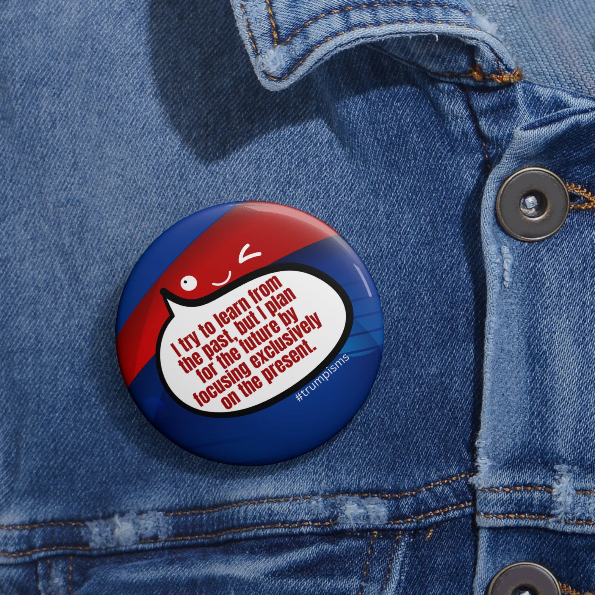 Learn from the Past: Trumpisms Pin Buttons