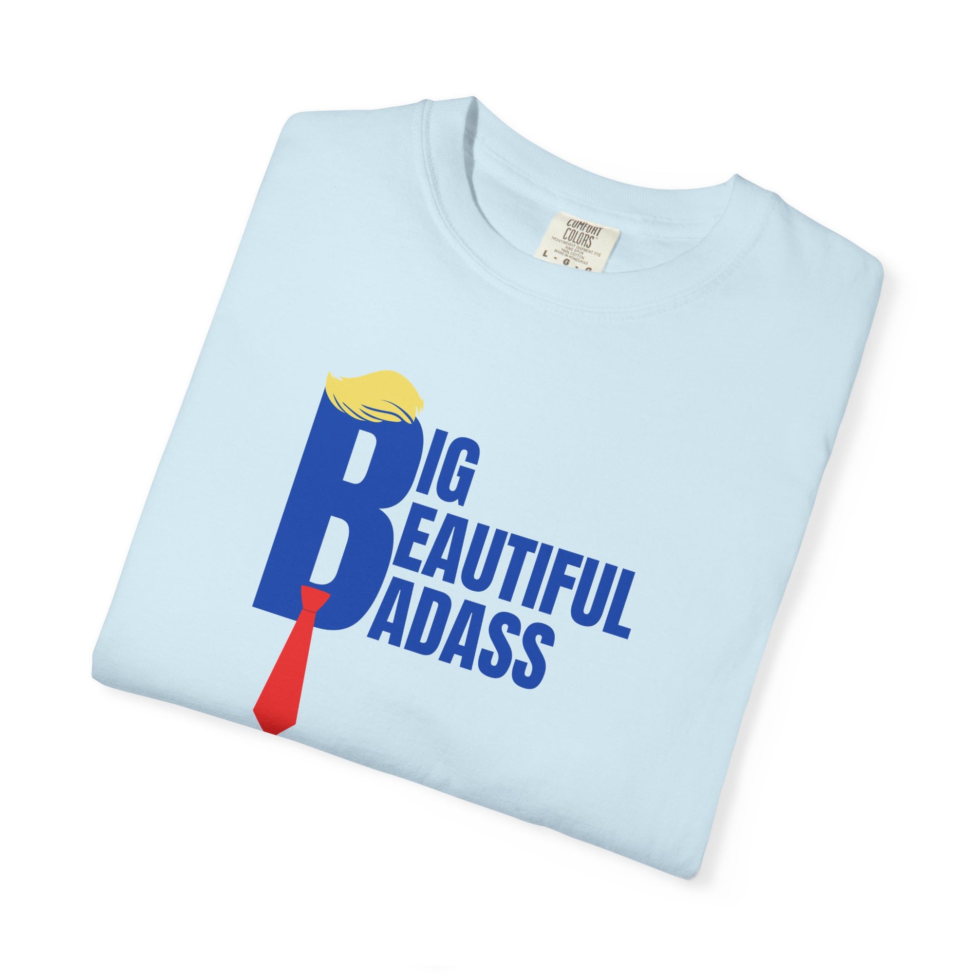 Big Beautiful Badass Unisex Garment-Dyed T-Shirt