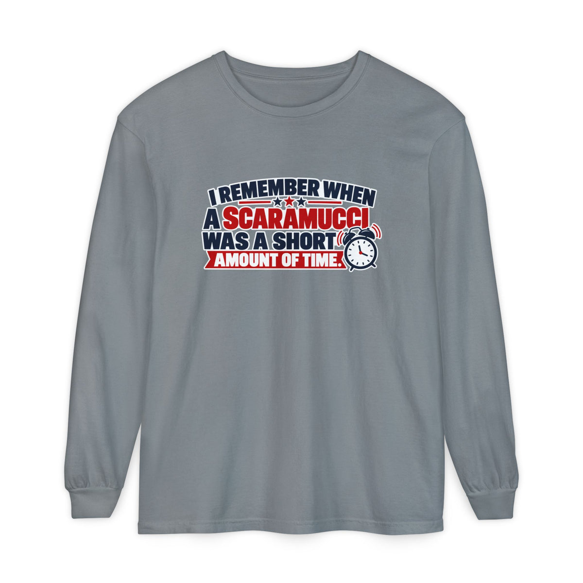 I Remember When a Scaramucci Was Short | Political Humor Long Sleeve Shirt
