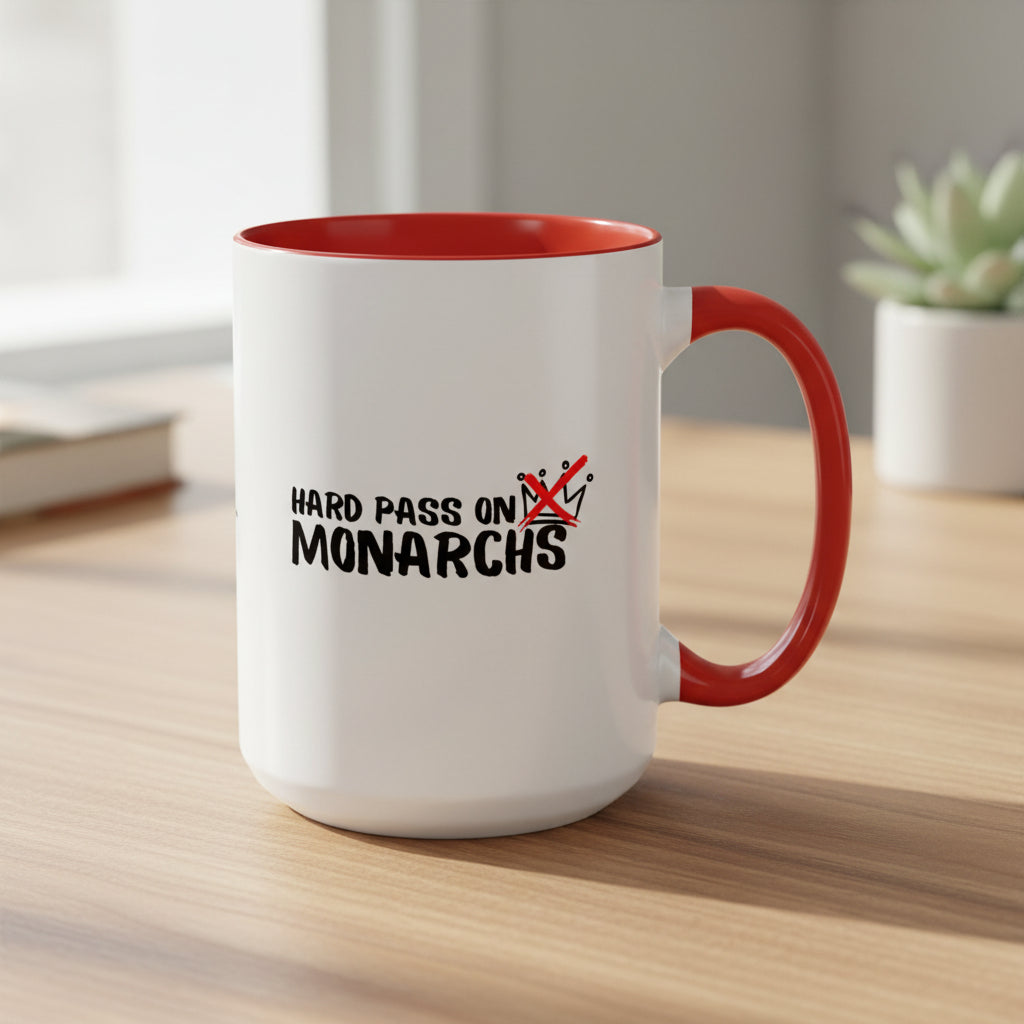Hard Pass on Monarchs Mug – Sassy Anti-King Coffee Cup