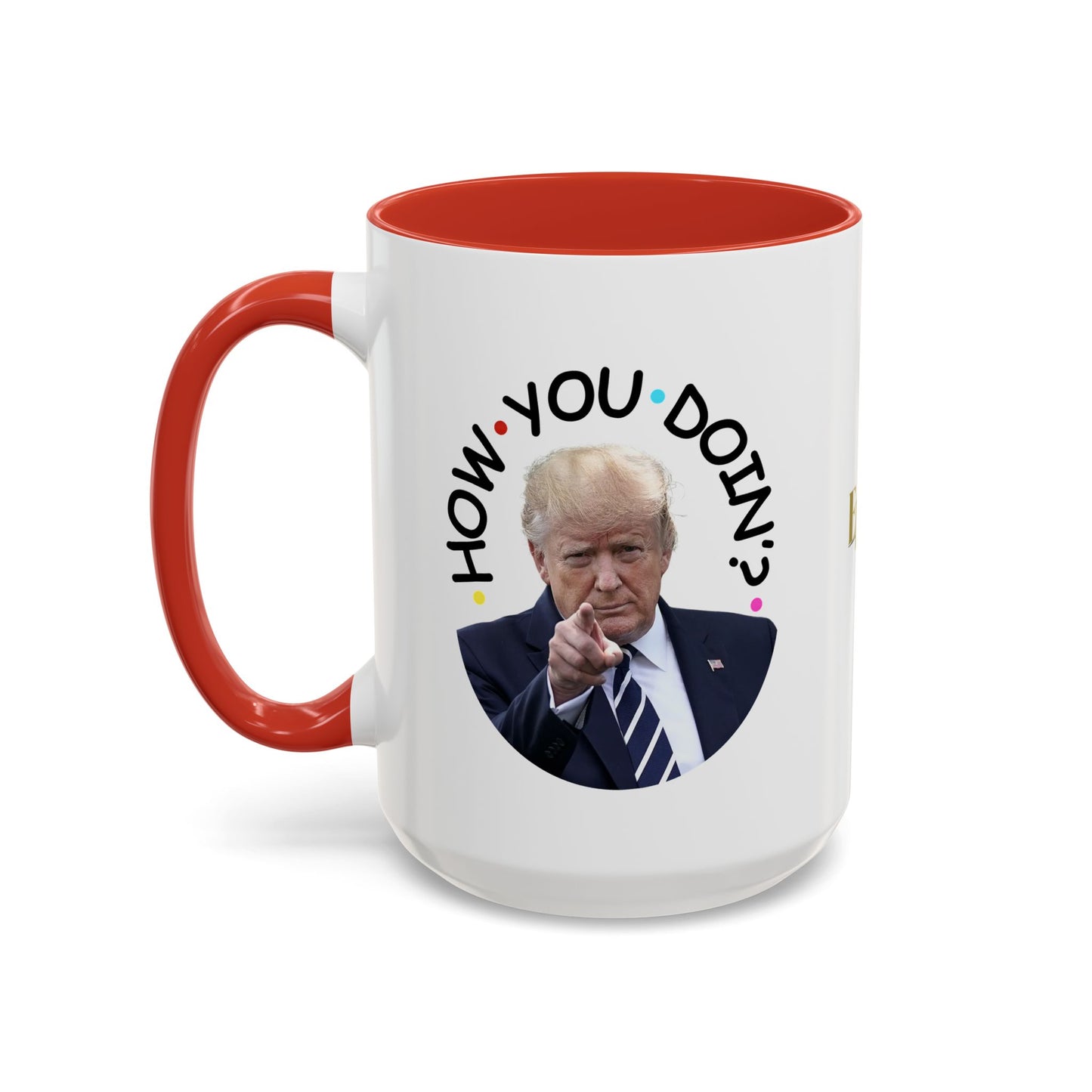 Funny Accent Coffee Mug - "How You Doin'?" - Perfect Gift for Trump Fans