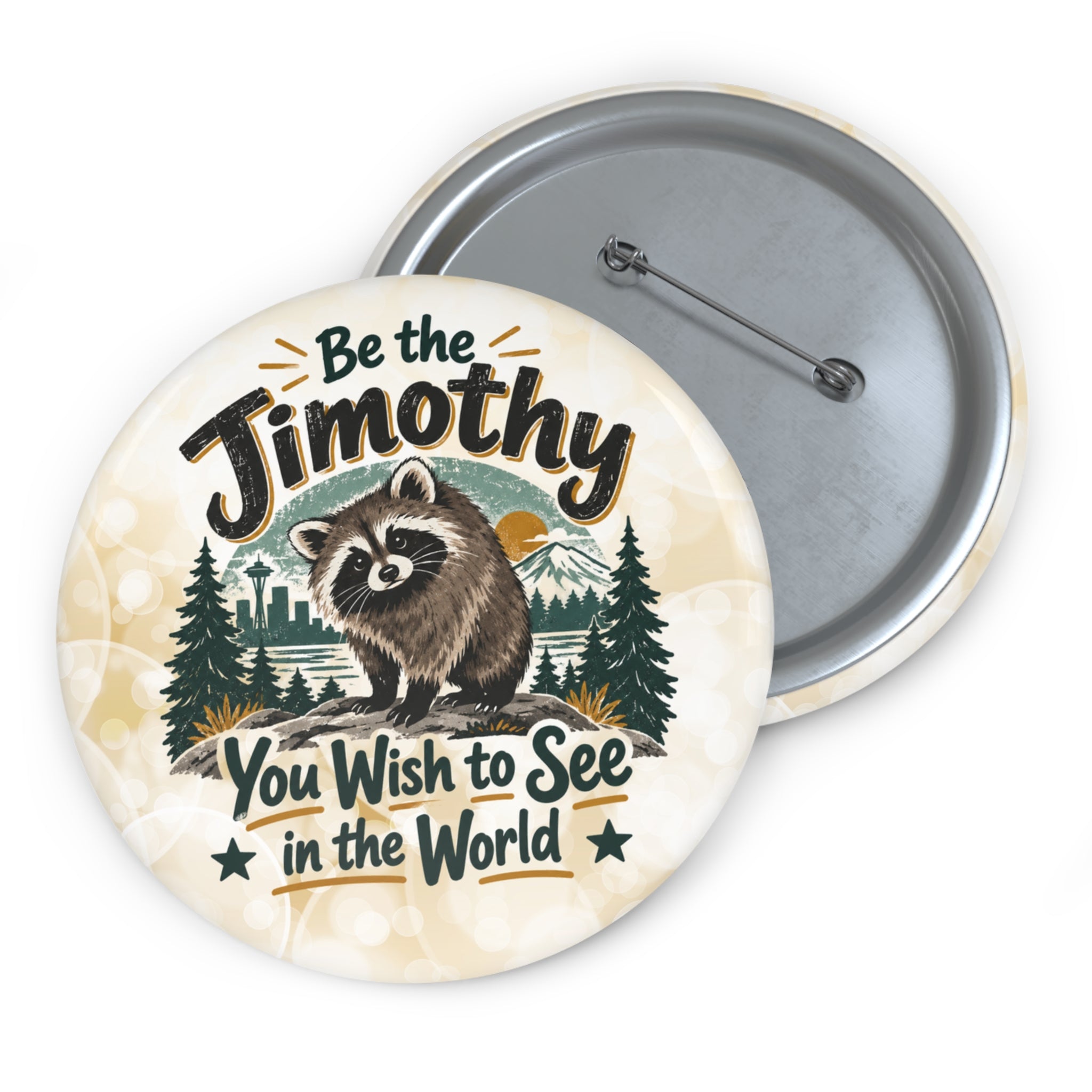 Be the Jimothy You Wish to See in the World Pin Button | Raccoon Badge