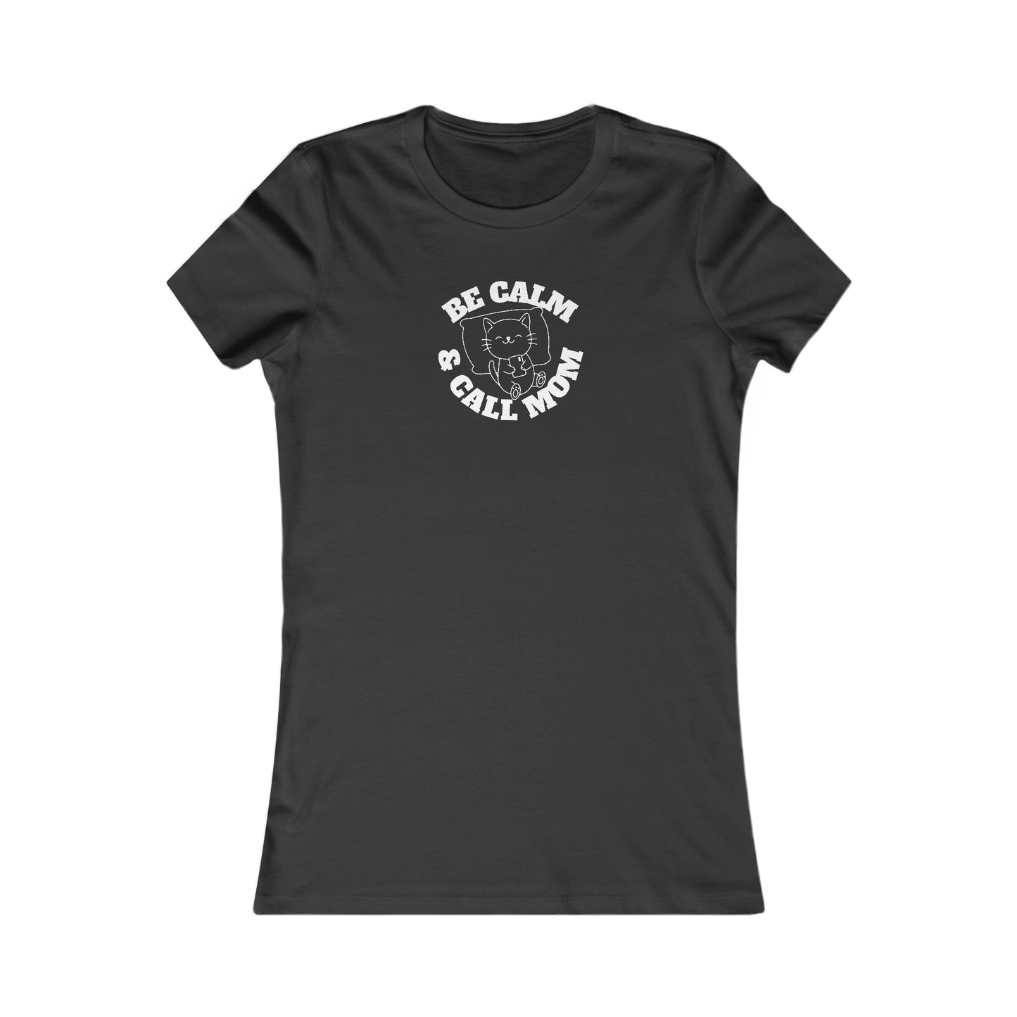 Be Calm Call Mom Women's Favorite Tee - T - Shirt - Epileptic Al’s Shop
