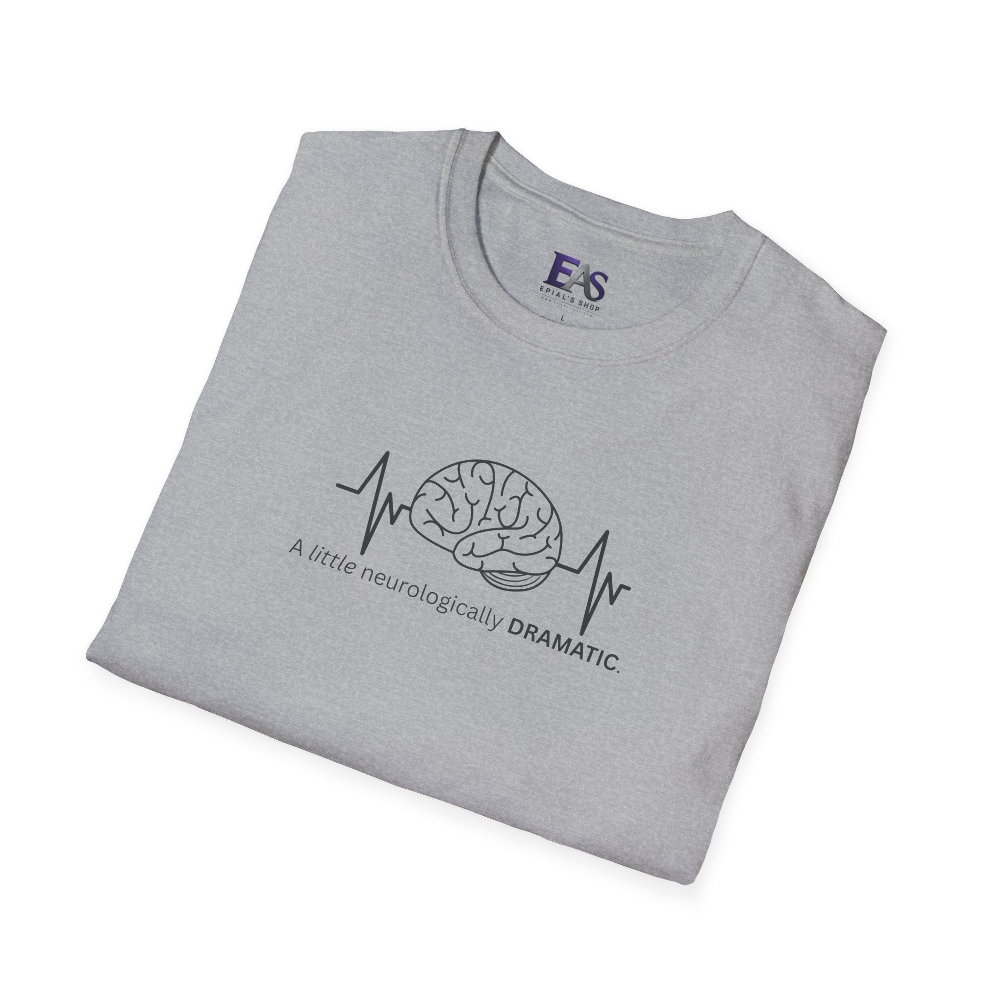A Little Neurologically Dramatic Epilepsy Awareness T-Shirt