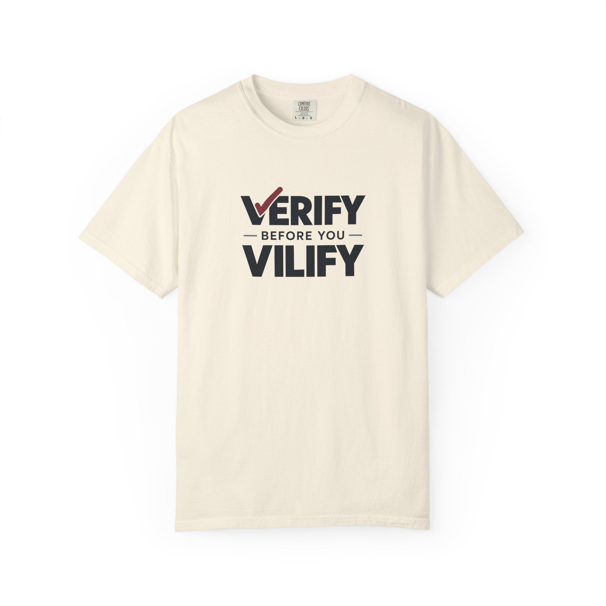 Verify Before You Vilify Garment-Dyed T-Shirt | Fact Check Graphic Tee
