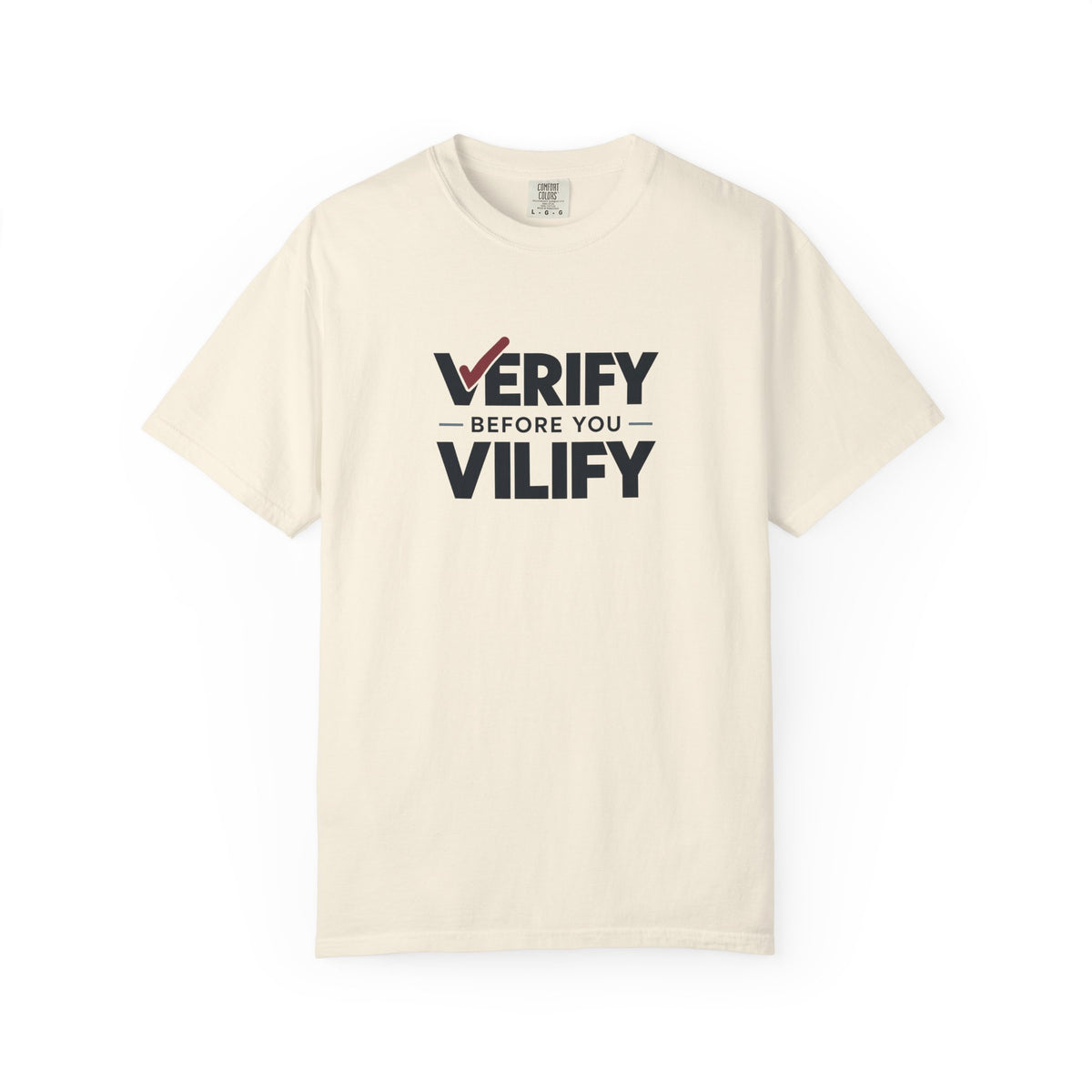 Verify Before You Vilify Garment-Dyed T-Shirt | Fact Check Graphic Tee