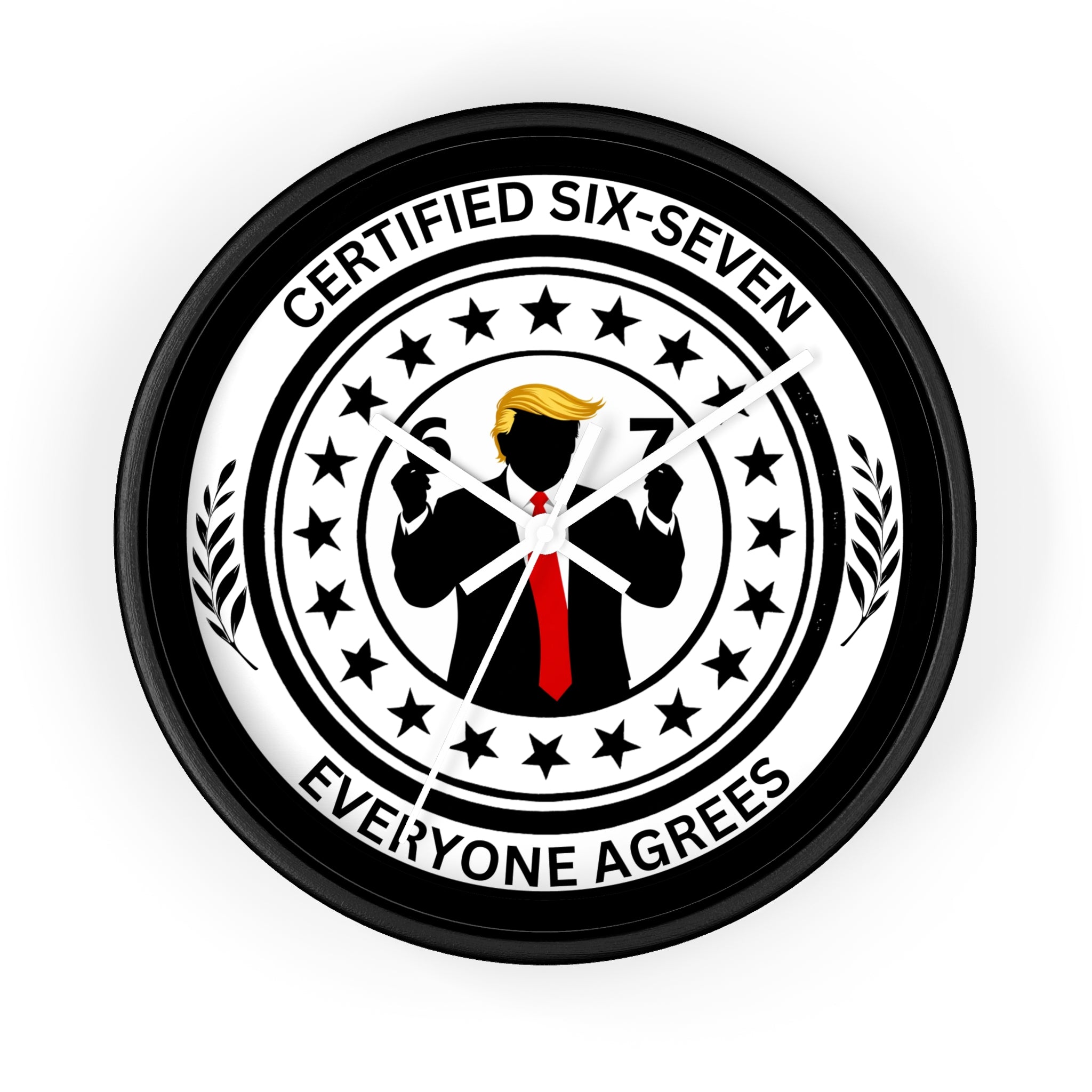 Certified Six-Seven Wall Clock — Everyone Agrees Political Parody Decor