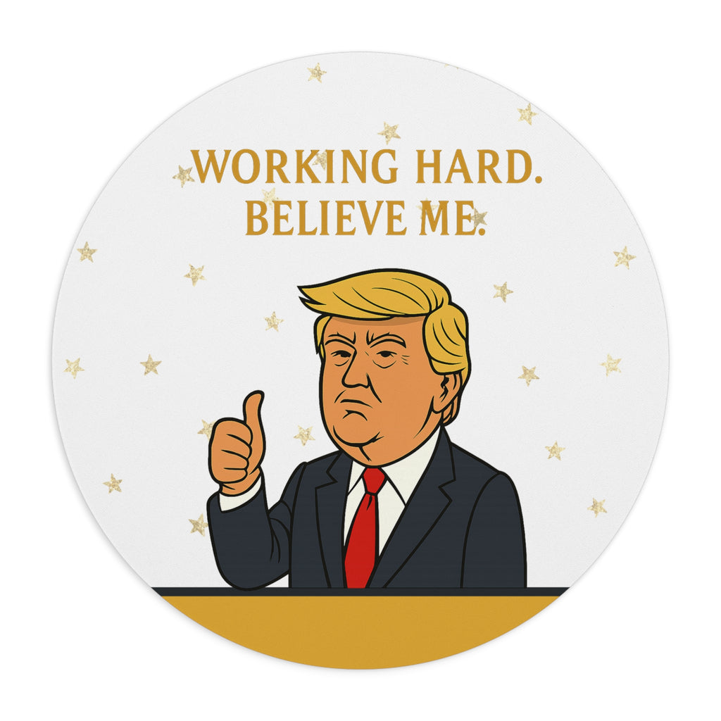 “Working Hard. Believe Me.” Mouse Pad — Political Parody