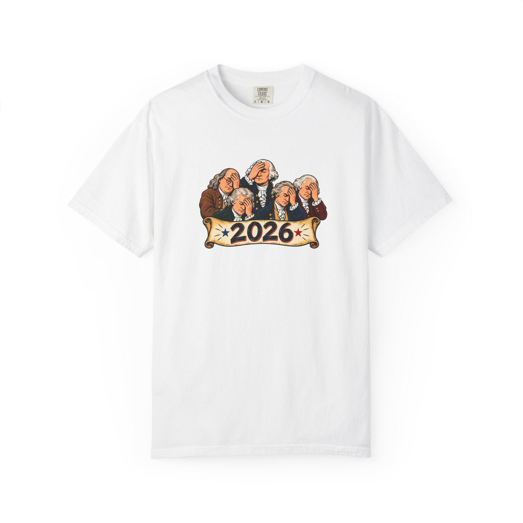 Founding Fathers Facepalm 2026 T-Shirt | America, We Need to Talk Tee