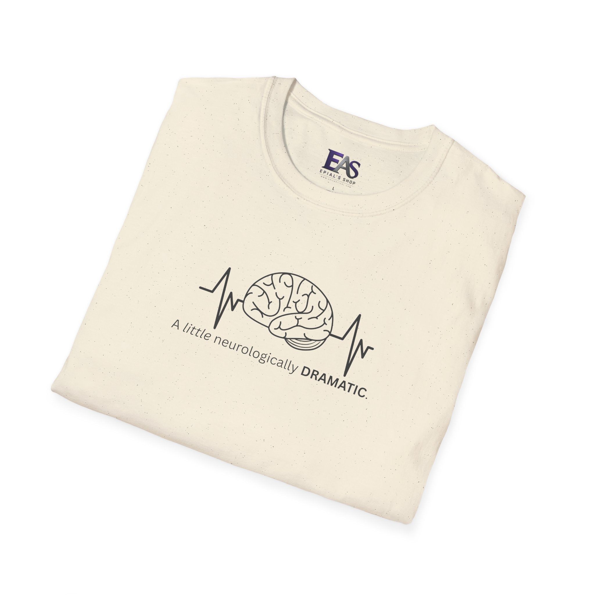 A Little Neurologically Dramatic Epilepsy Awareness T-Shirt