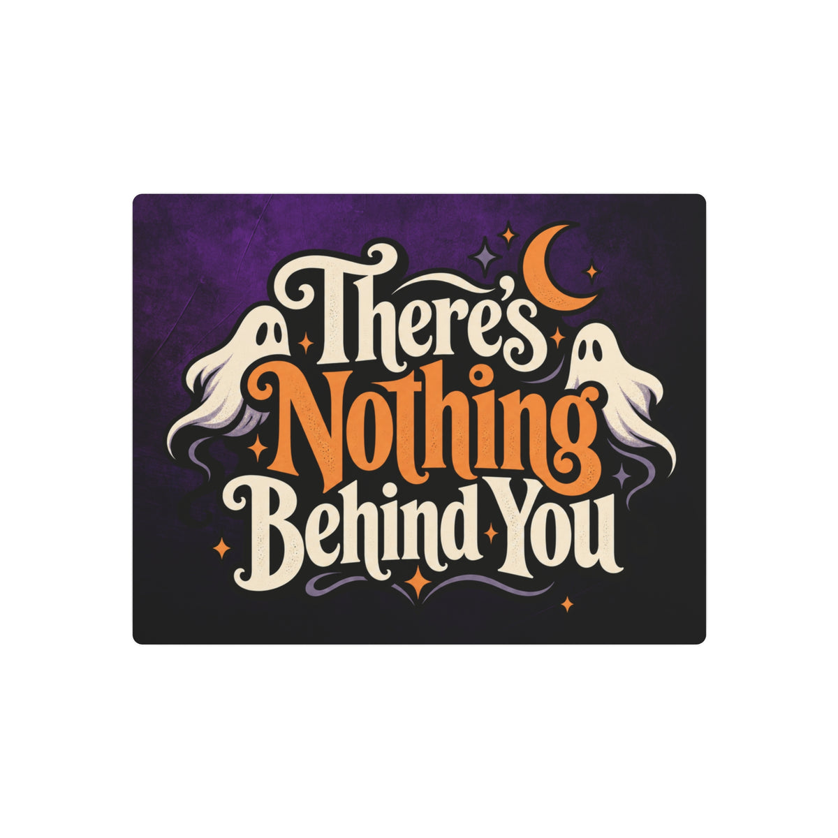 There’s Nothing Behind You Halloween Metal Sign