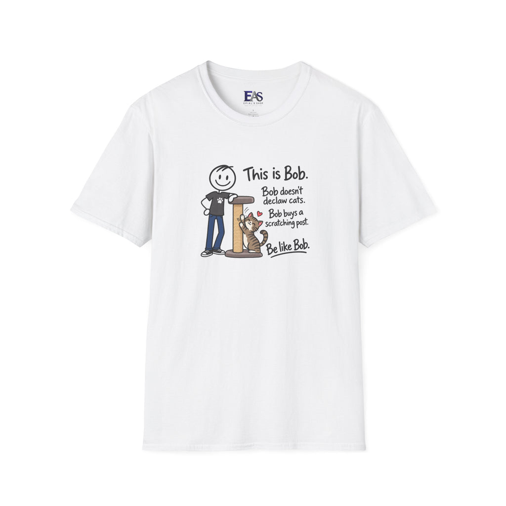 Be Like Bob Don’t Declaw Cats T-Shirt | Cat Scratching Post Tee