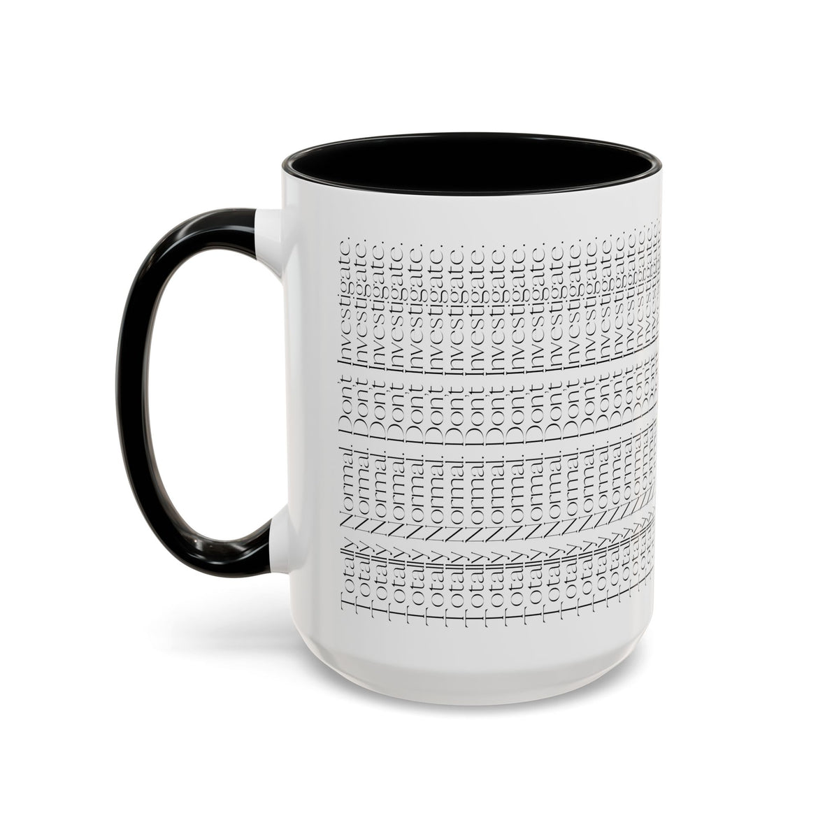 Totally Normal. Don’t Investigate Mug | True Crime & Social Media Humor Coffee Cup (11/15 oz)
