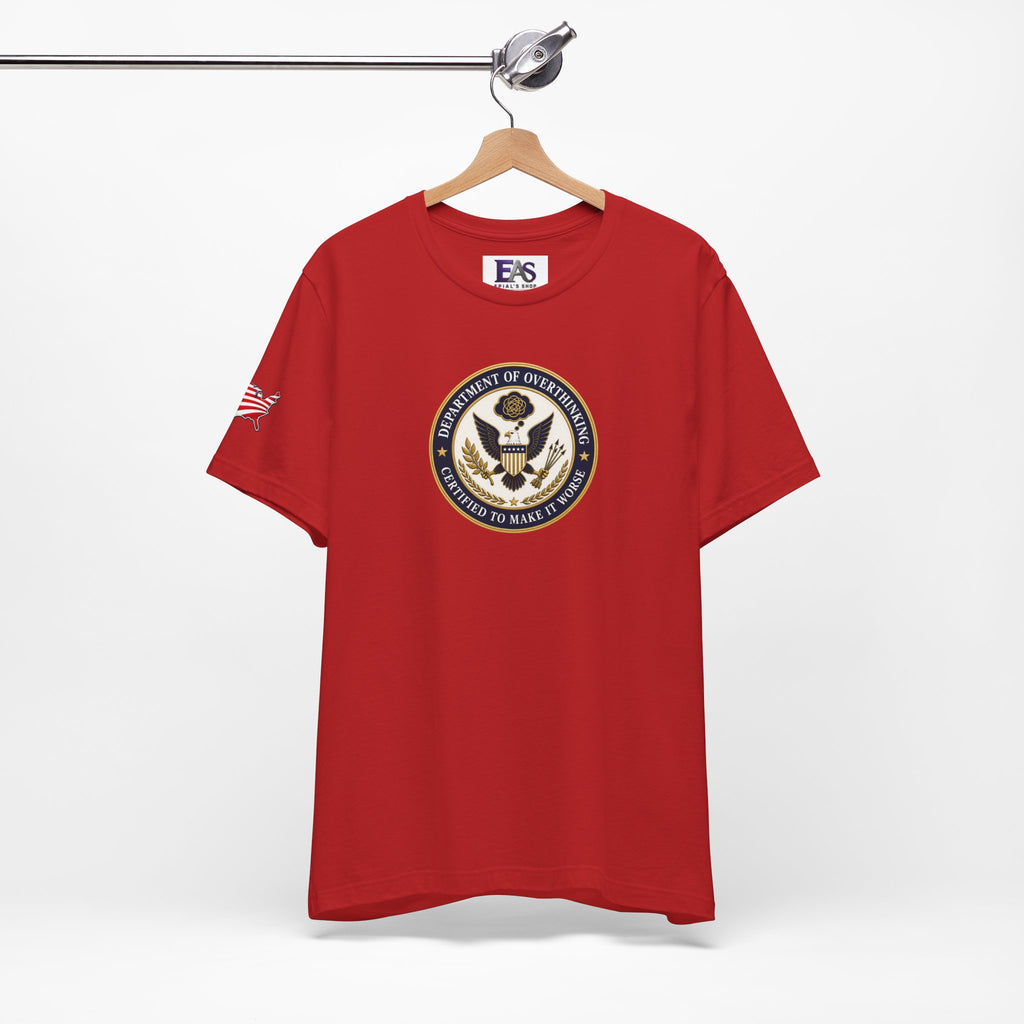Department of Overthinking Certified to Make It Worse T-Shirt