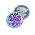 My Brain Has Pop-Up Ads Pinback Button | Funny Epilepsy Awareness Badge