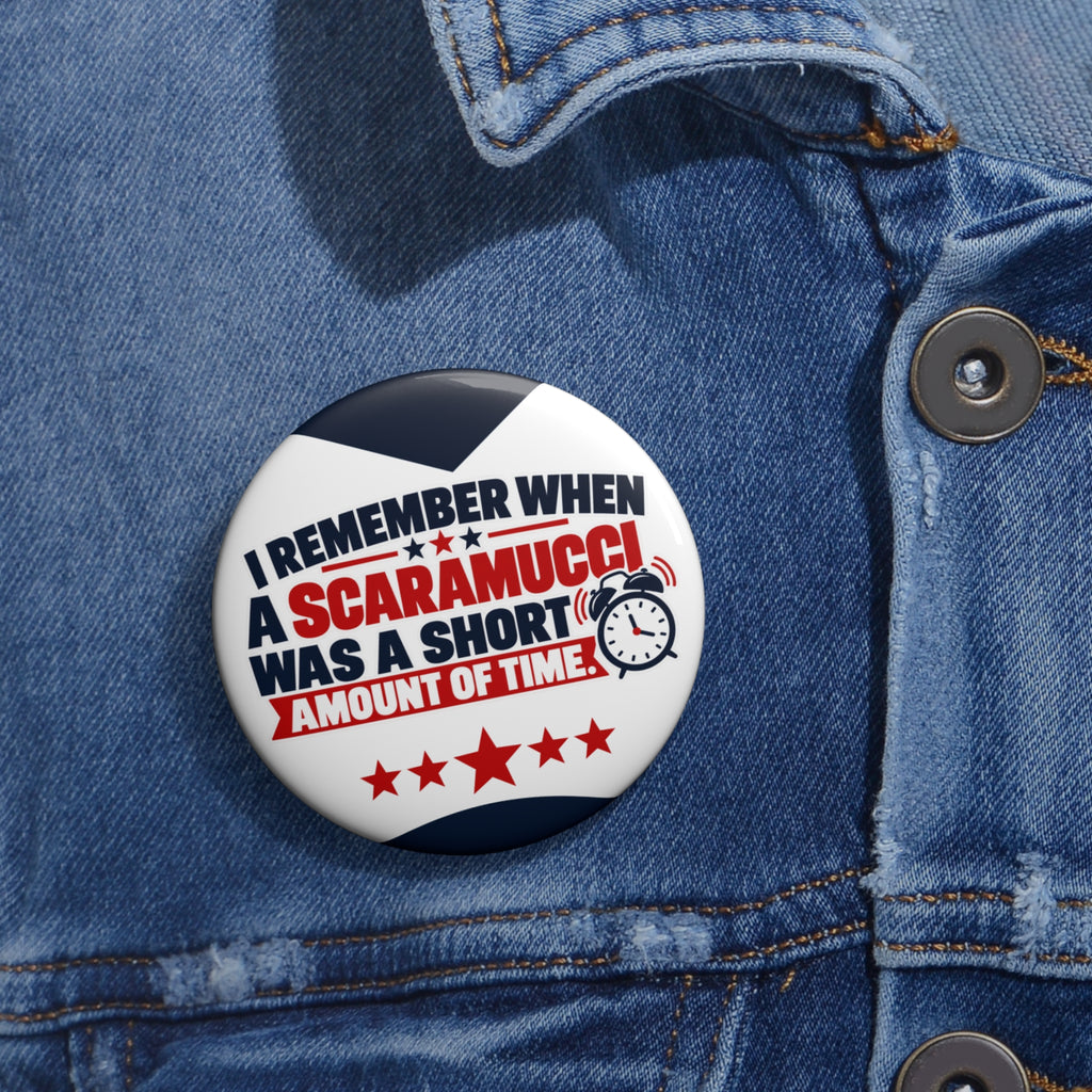 I Remember When a Scaramucci Was a Short Amount of Time Pin Button | Political Humor