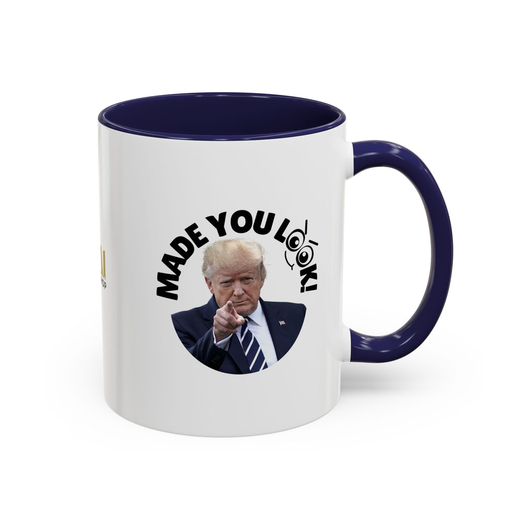 Made You Look! Accent Coffee Mug - 11oz & 15oz - Funny Political Gift
