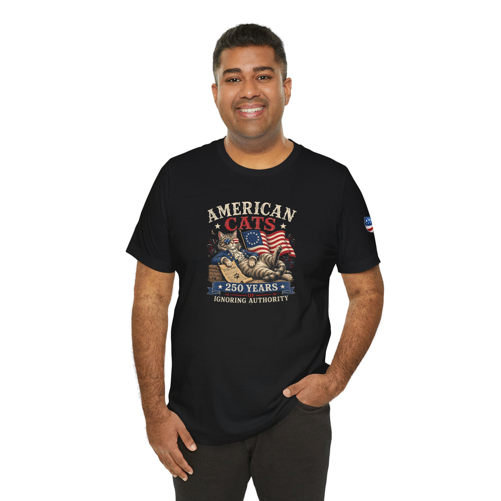 American Cats: 250 Years of Ignoring Authority Patriotic T-Shirt
