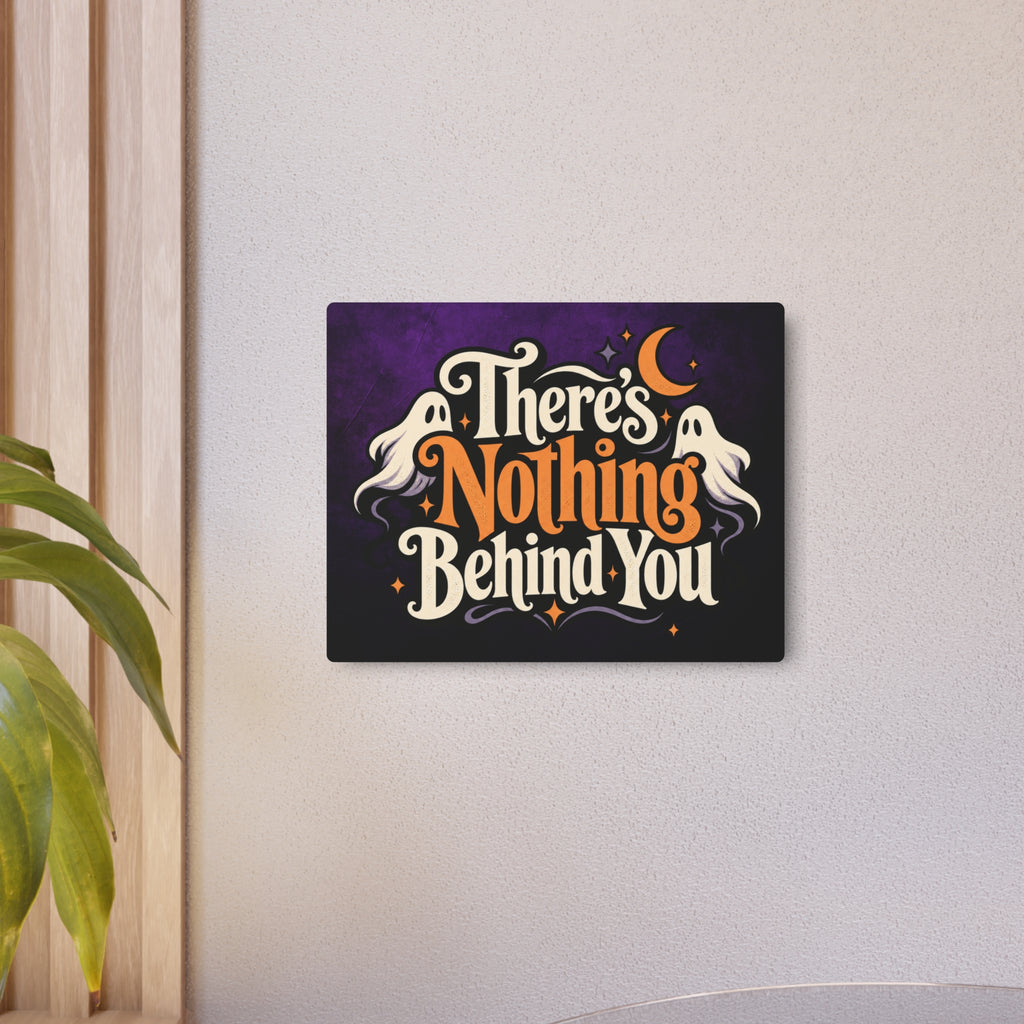 There’s Nothing Behind You Halloween Metal Sign