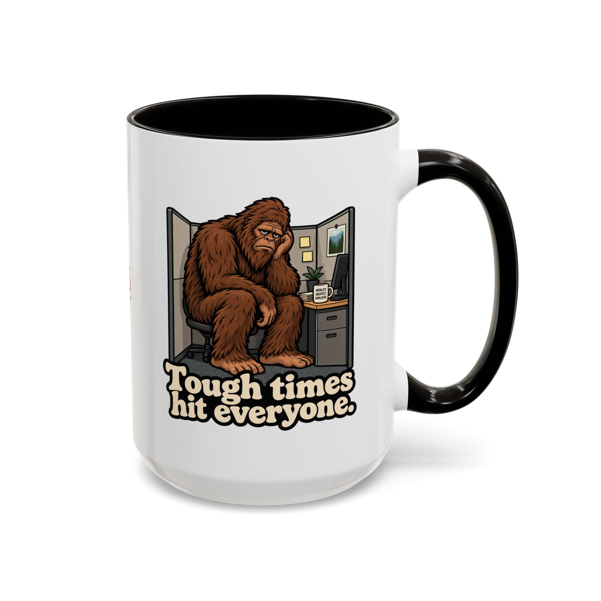 Tough Times Hit Everyone Bigfoot Office Humor Accent Coffee Mug (11oz/15oz)