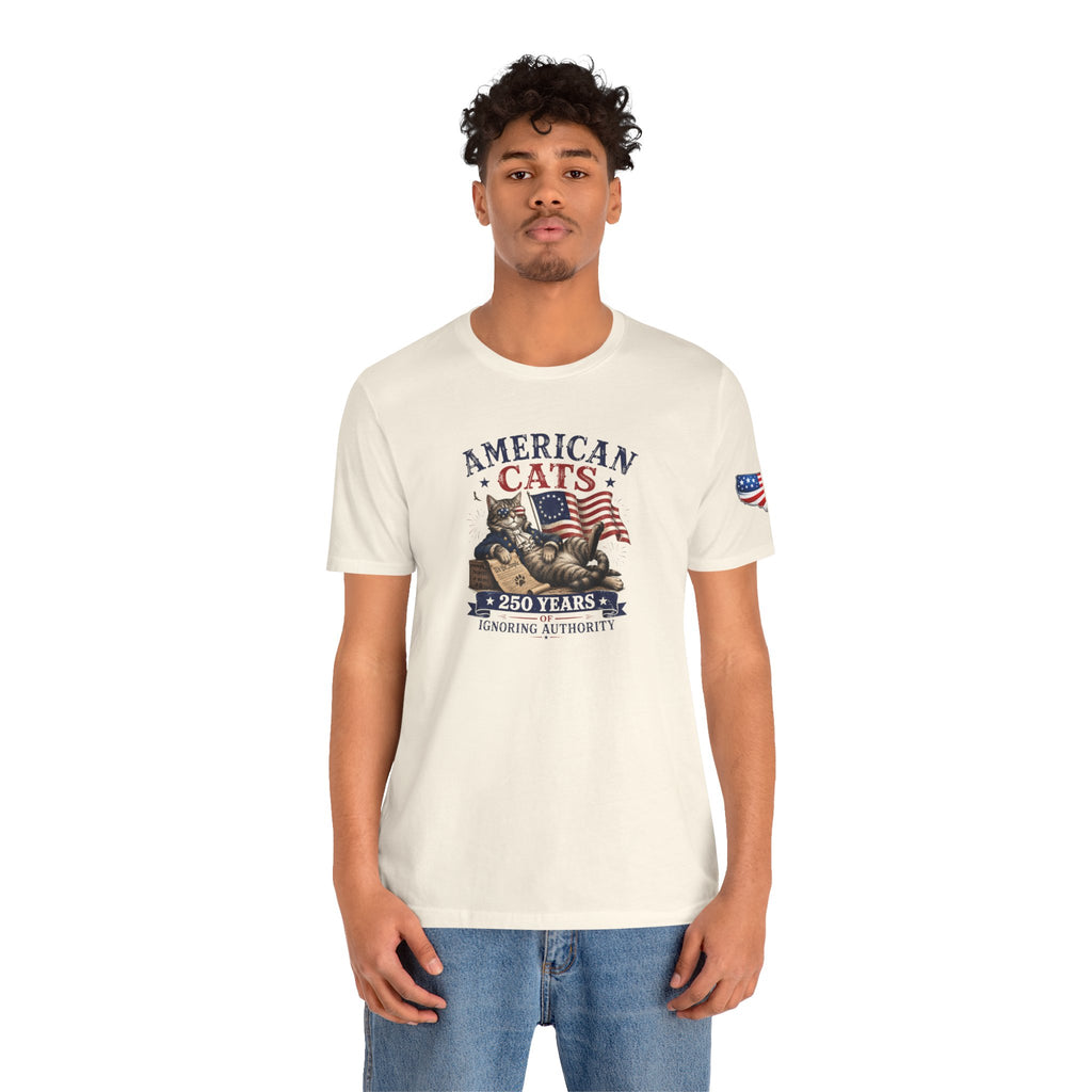 American Cats: 250 Years of Ignoring Authority Patriotic T-Shirt