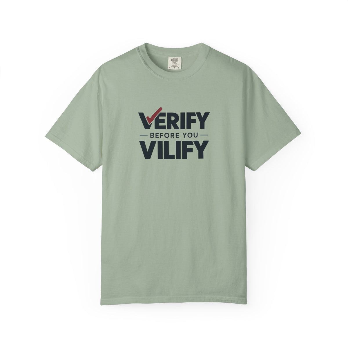 Verify Before You Vilify Garment-Dyed T-Shirt | Fact Check Graphic Tee
