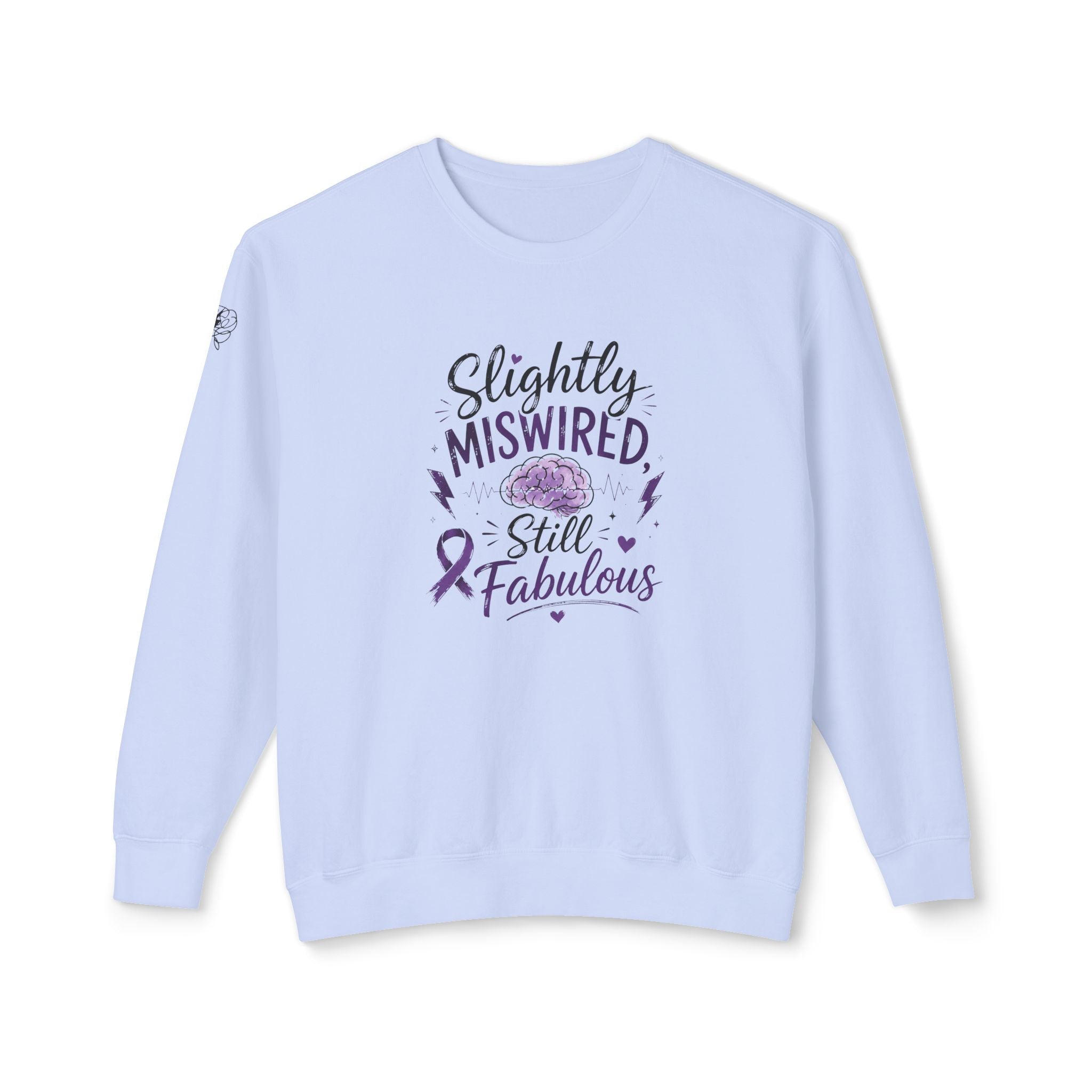 Slightly Miswired, Still Fabulous Epilepsy Awareness Sweatshirt