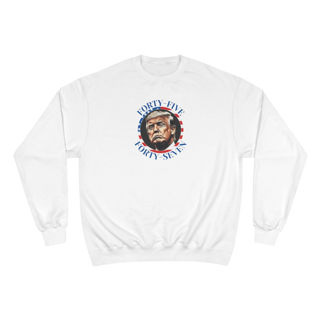 Patriotic Champion Sweatshirt, 45 47 Trump