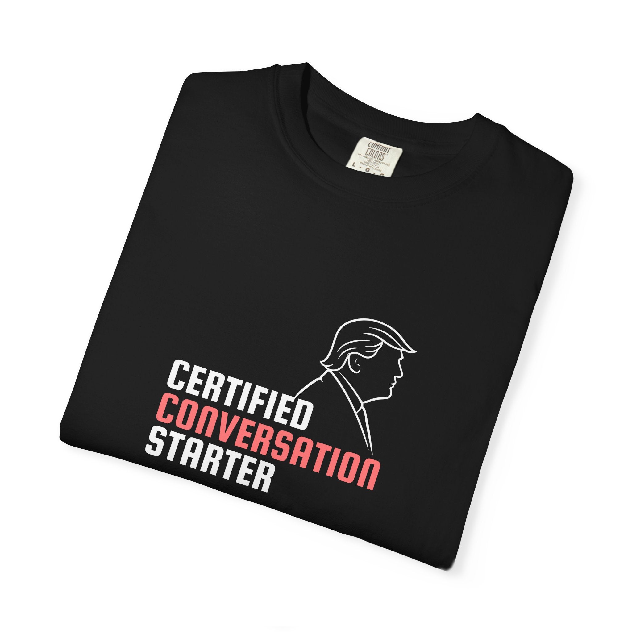 Certified Conversation Starter T-Shirt | Political Parody Tee