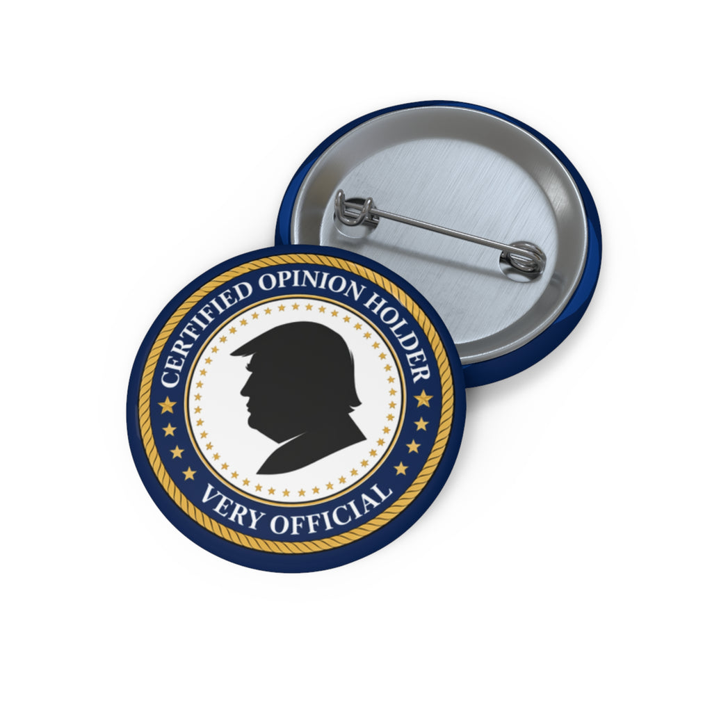Certified Opinion Holder Pinback Button – Very Official Political Parody