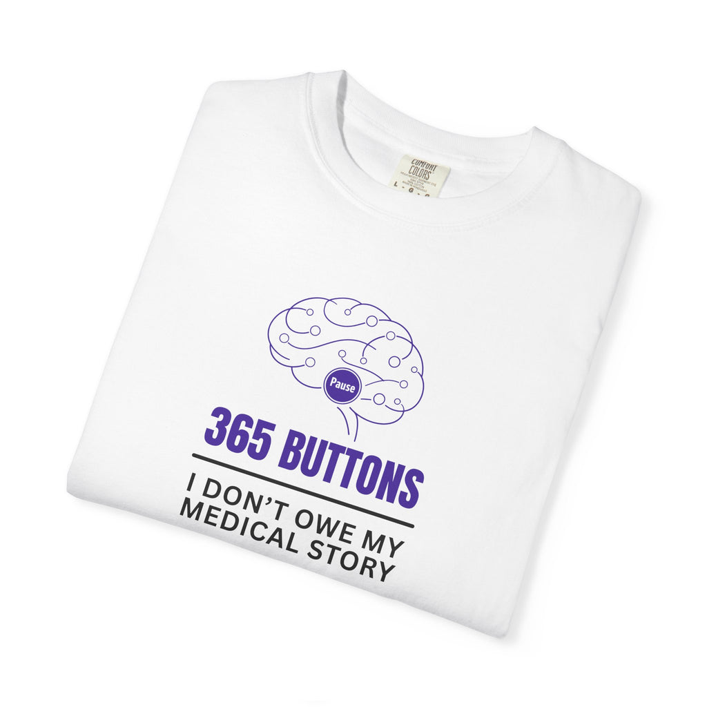 365 Buttons — I Don’t Owe My Medical Story T-Shirt