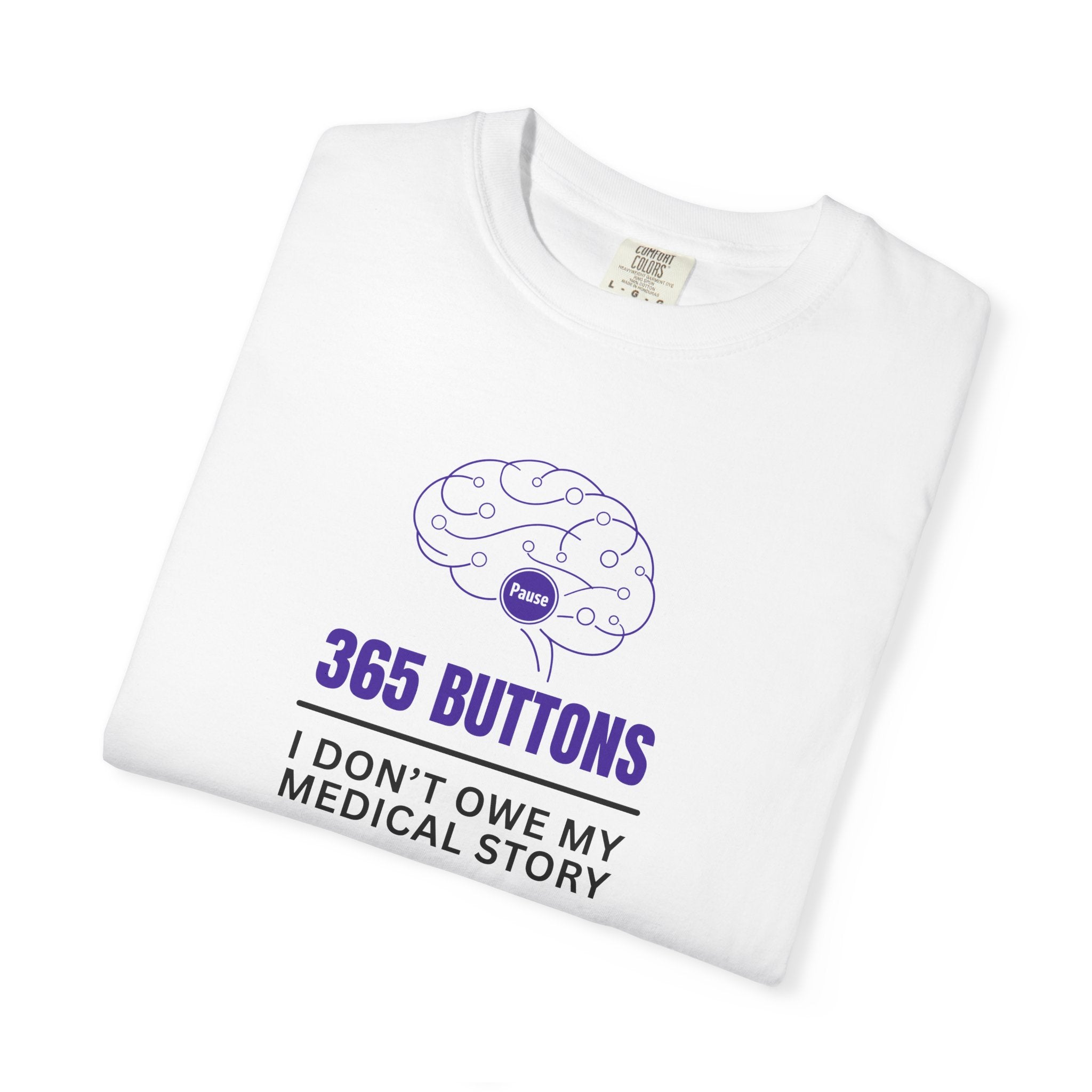 365 Buttons — I Don’t Owe My Medical Story T-Shirt
