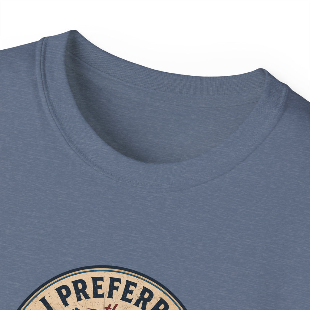 I Preferred the Original Name T-Shirt | Great Lakes Renaming Humor Tee