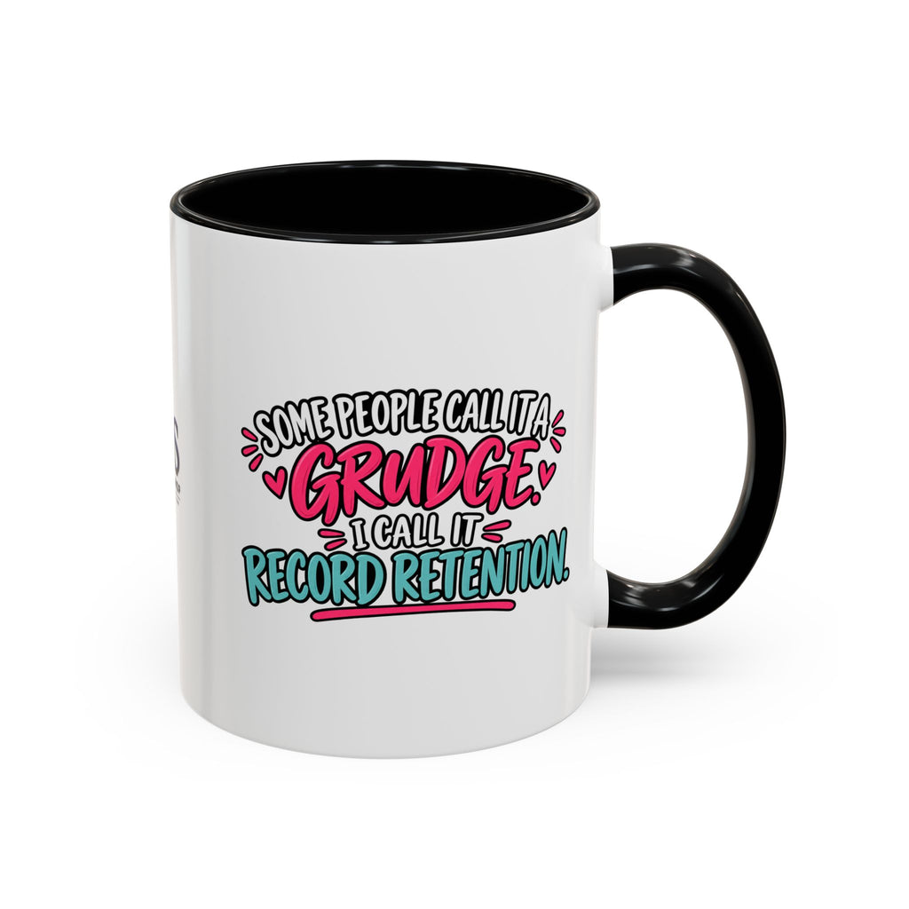 Some People Call It a Grudge Record Retention Coffee Mug (11 oz/15 oz)