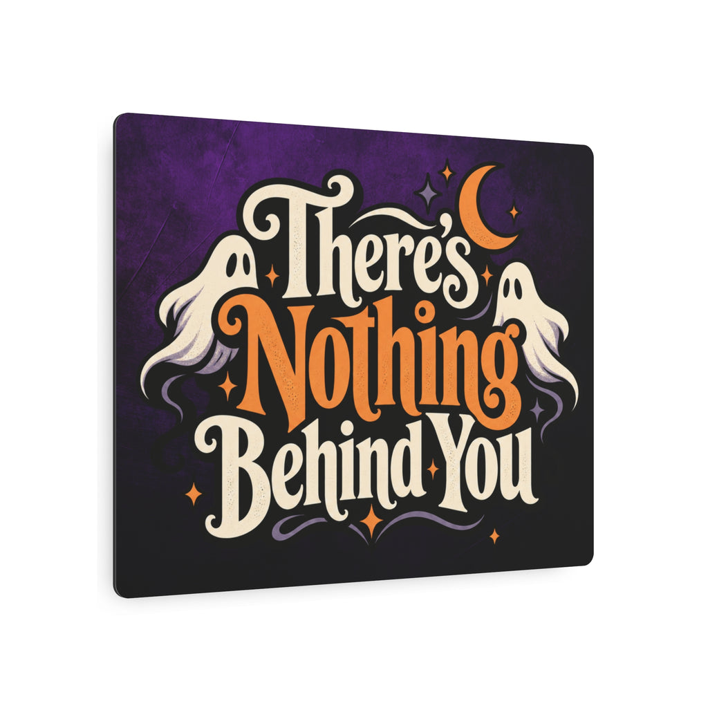 There’s Nothing Behind You Halloween Metal Sign