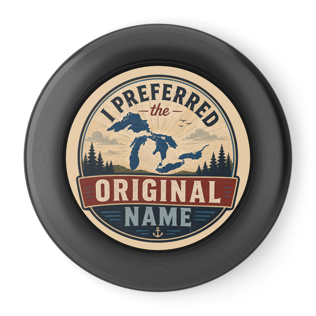 I Preferred the Original Name Lake Ontario Frisbee