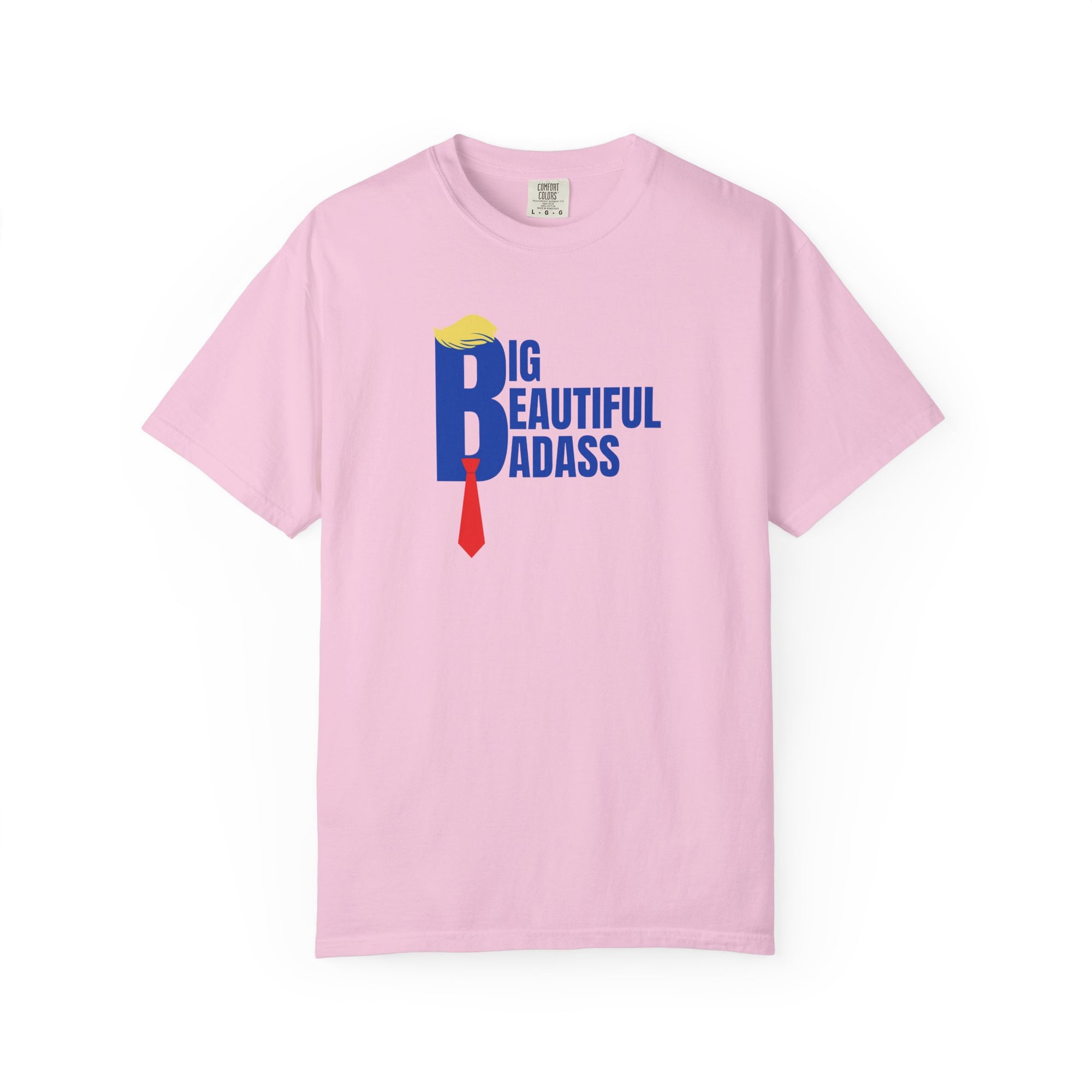 Big Beautiful Badass Unisex Garment-Dyed T-Shirt