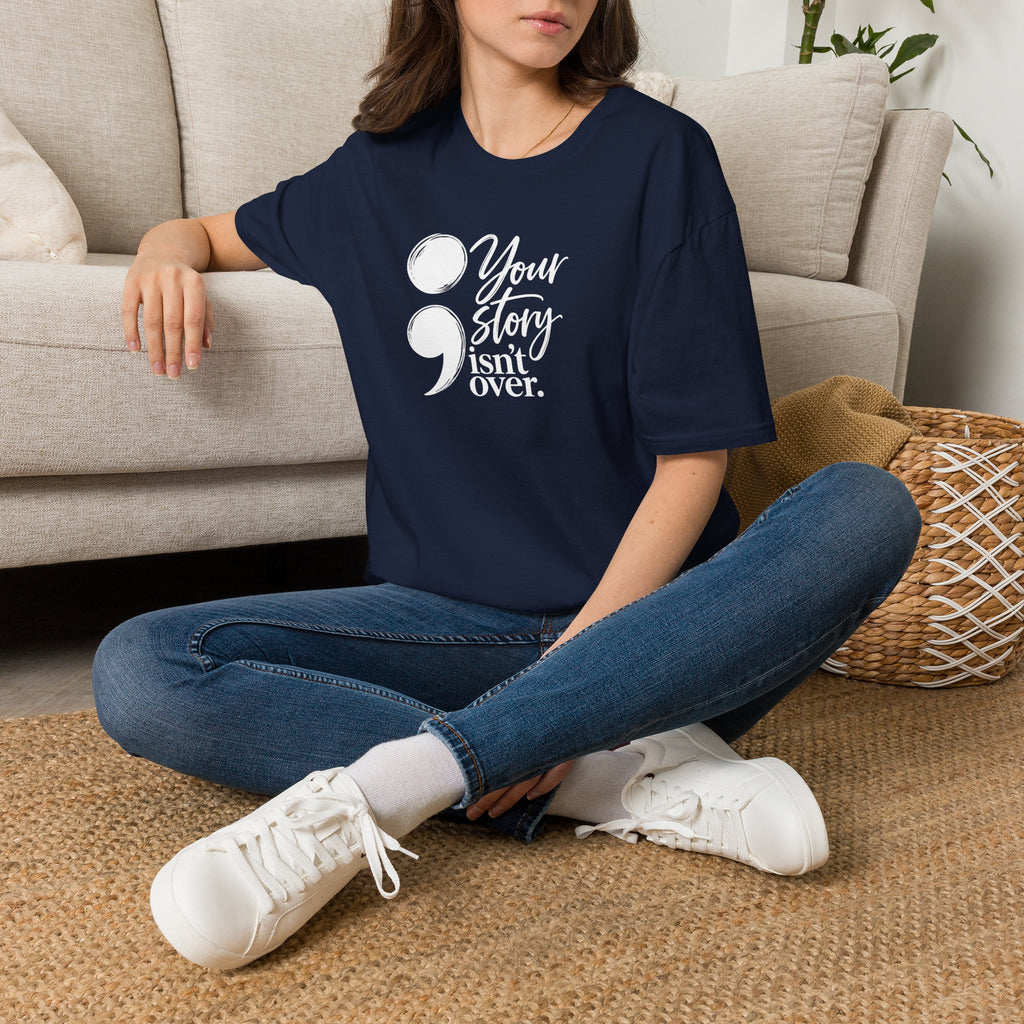 Your Story Isn’t Over Semicolon T-Shirt | Suicide Awareness & Mental Health Tee
