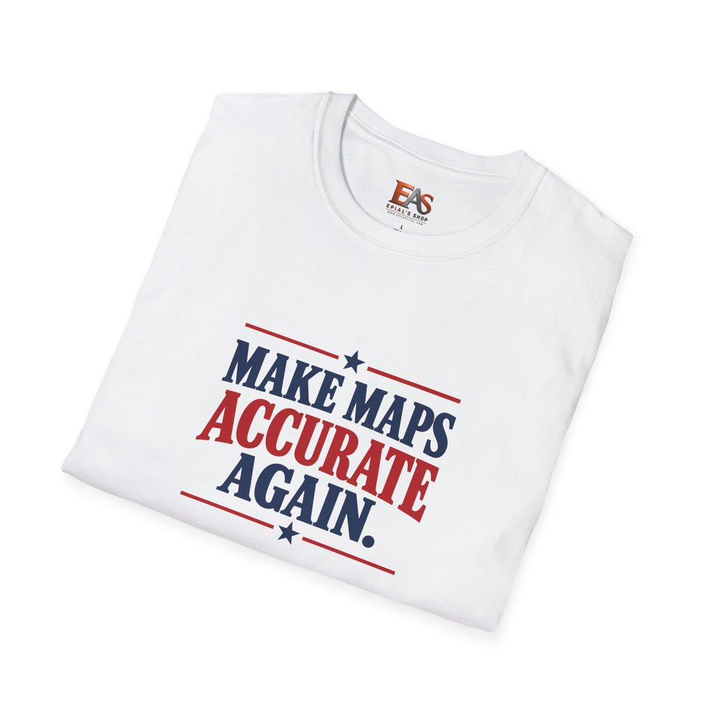 Make Maps Accurate Again T-Shirt