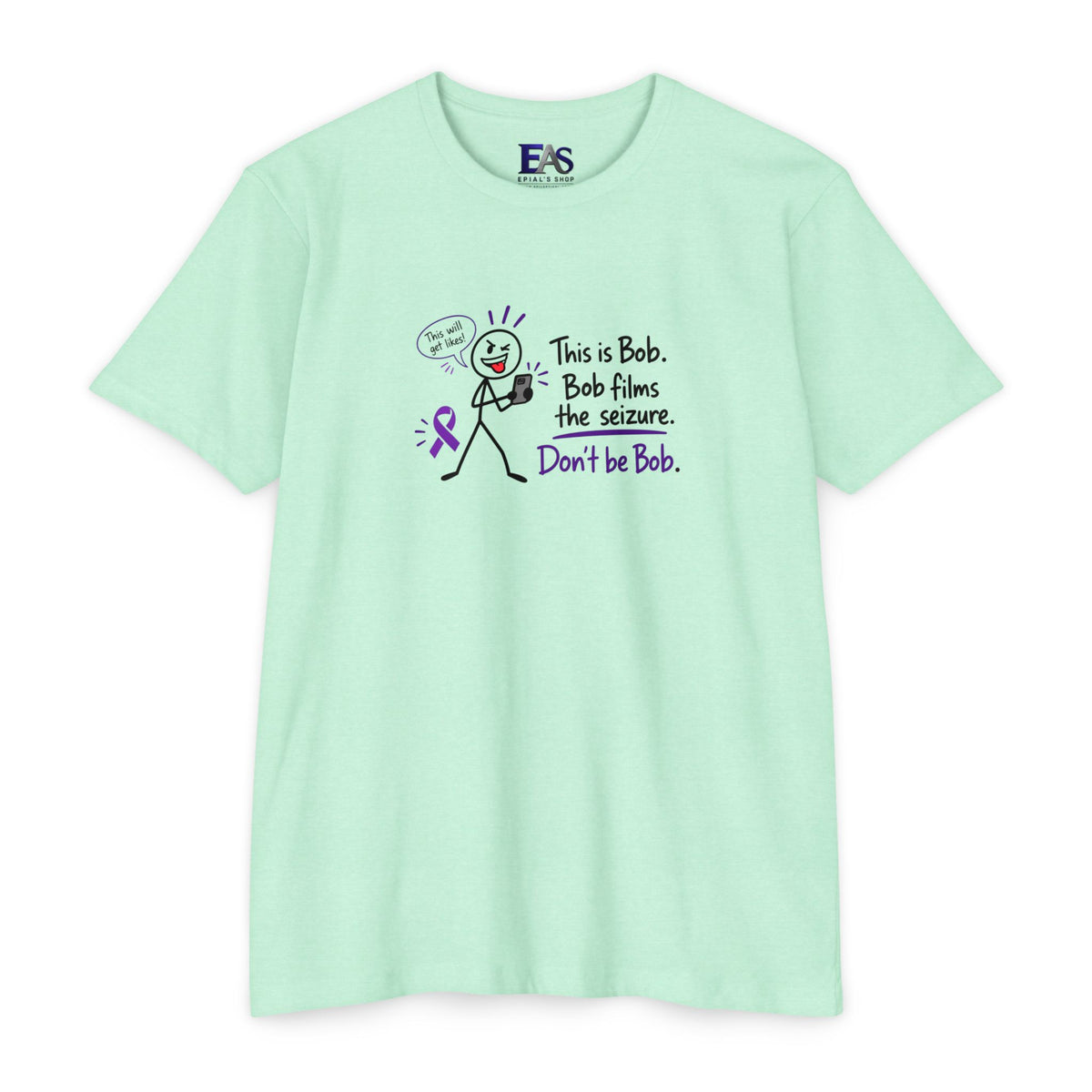 Don’t Be Bob: Bob Films the Seizure Epilepsy Awareness T-Shirt