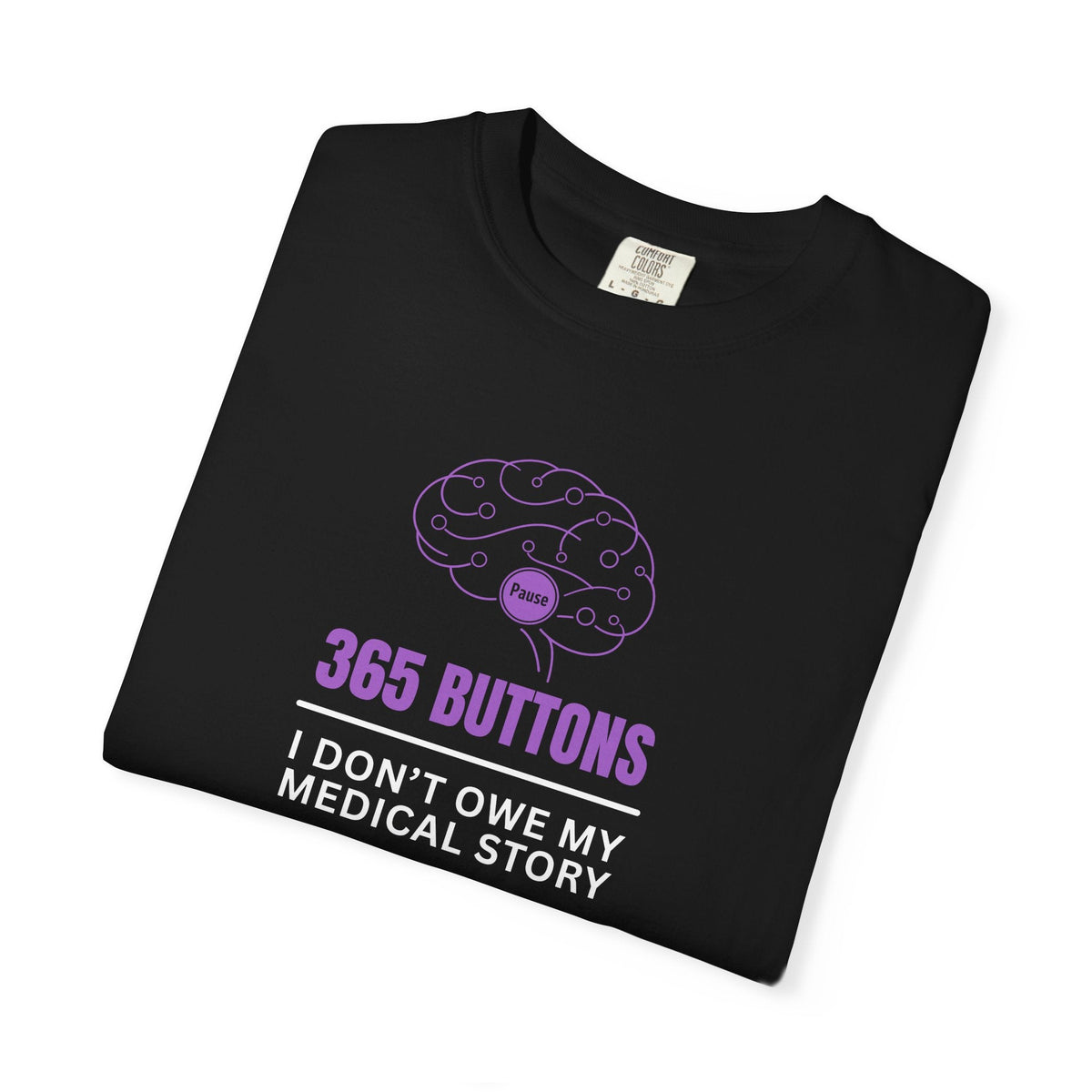 365 Buttons — I Don’t Owe My Medical Story T-Shirt - Clothing, Unisex, T-Shirts - EpiAl's Shop