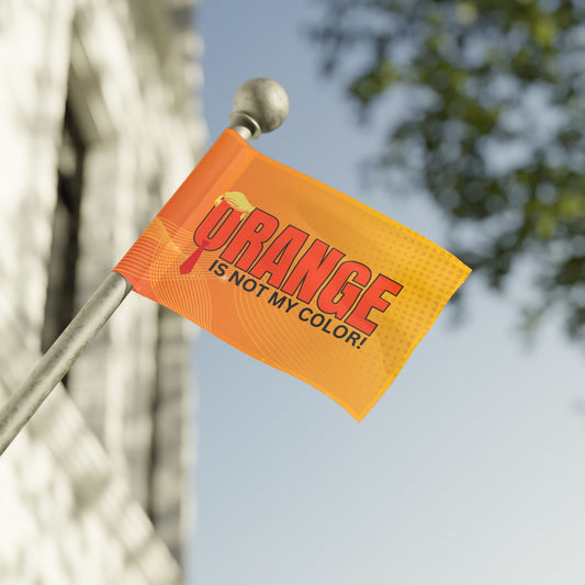 Orange Is Not My Color Flag Printify