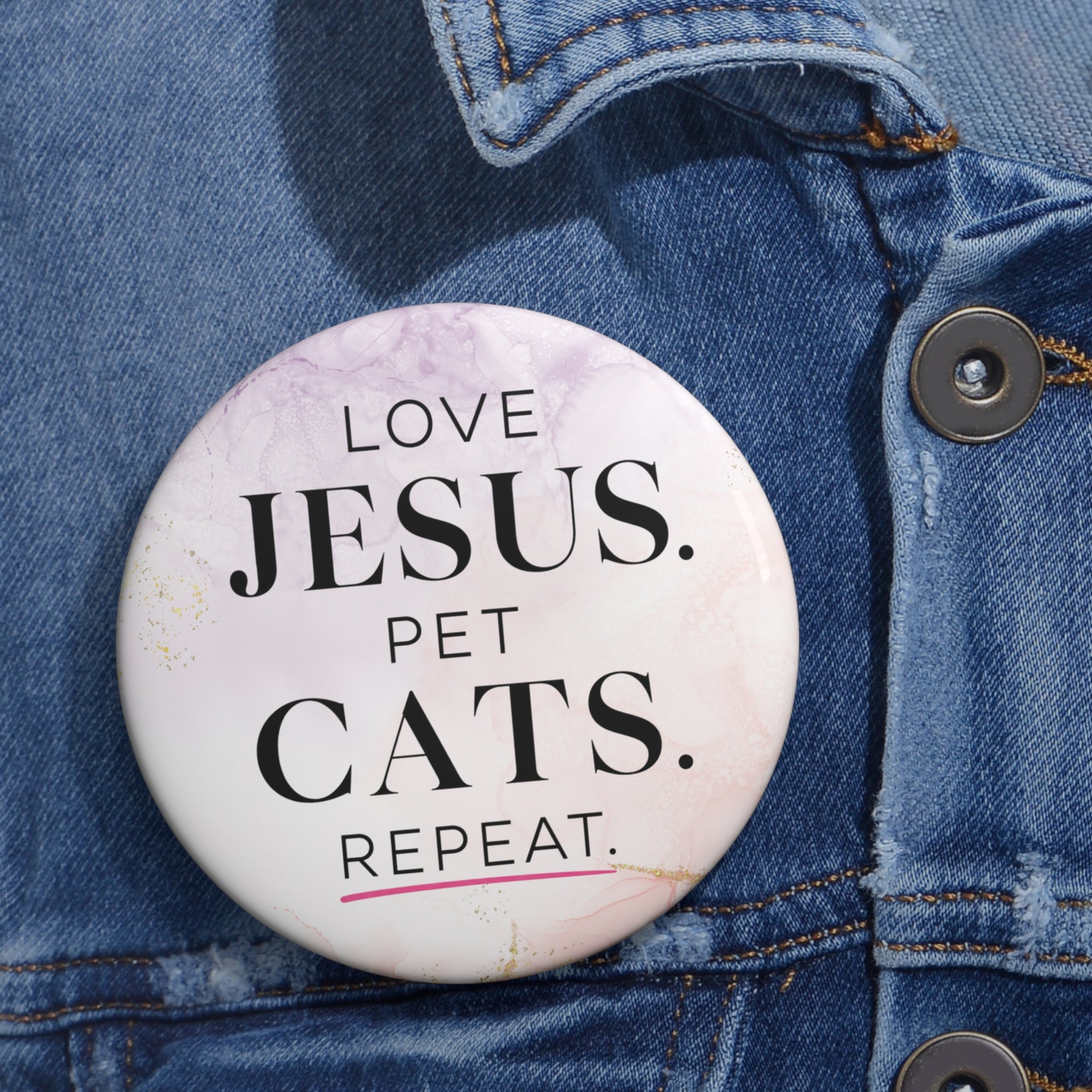 Love Jesus. Pet Cats. Repeat. Pinback Button