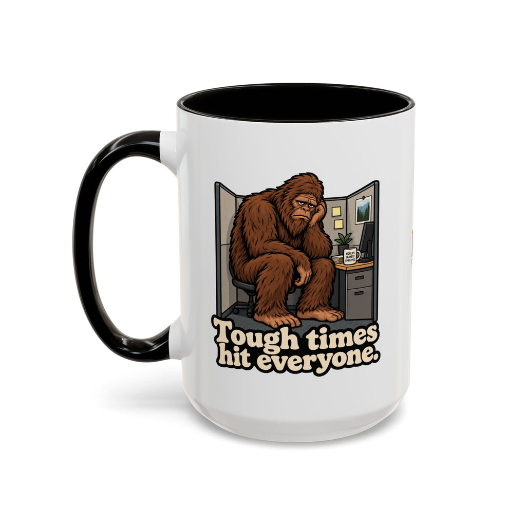 Tough Times Hit Everyone Bigfoot Office Humor Accent Coffee Mug (11oz/15oz)