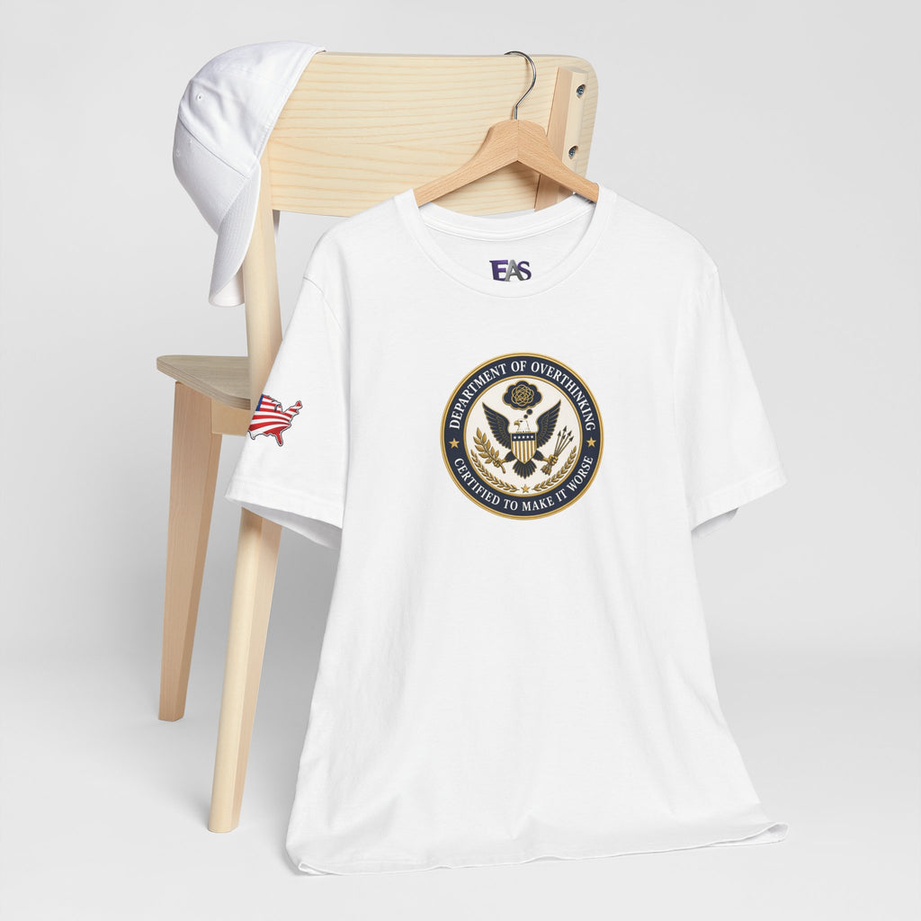 Department of Overthinking Certified to Make It Worse T-Shirt