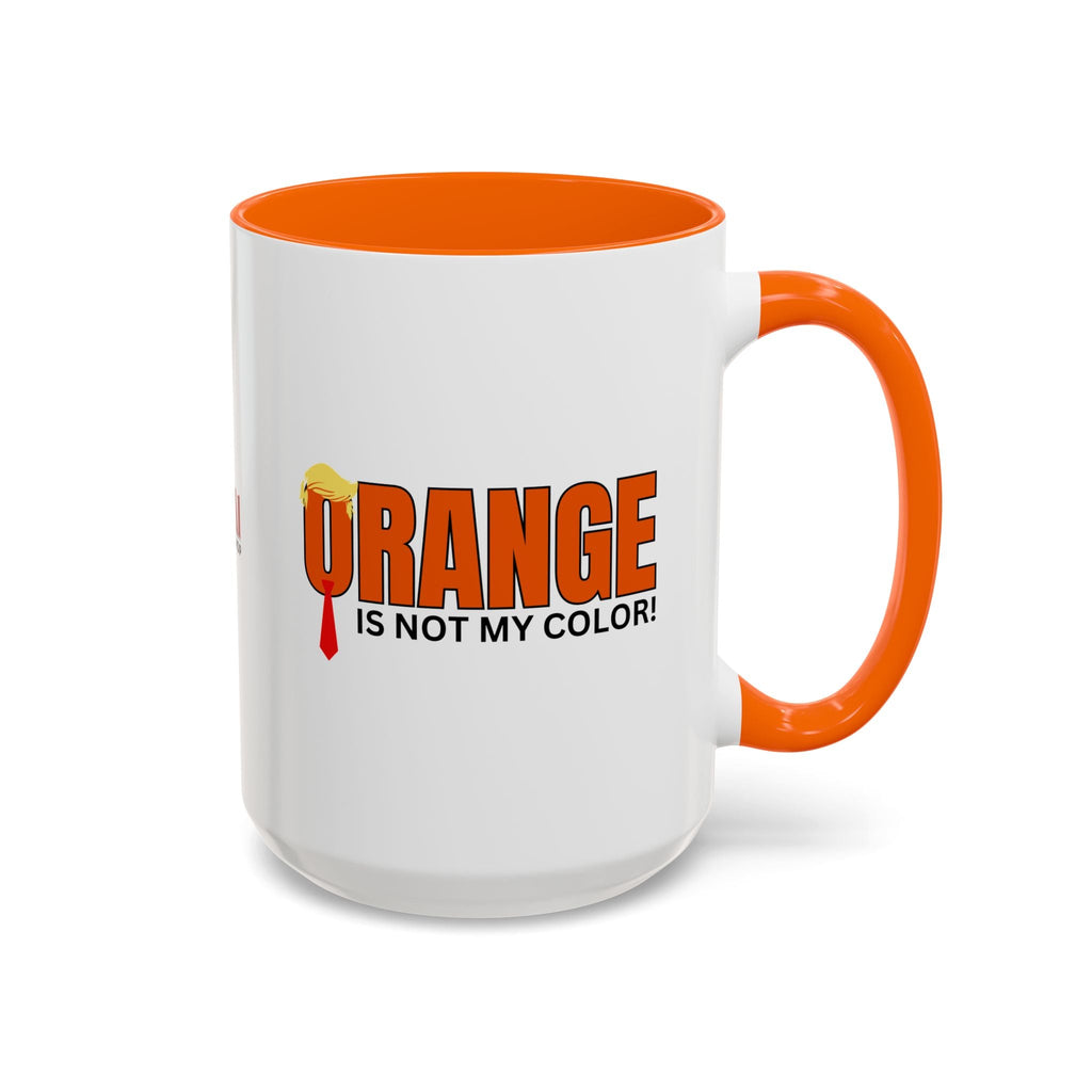 Funny "Orange Is Not My Color" Coffee Mug - 11oz & 15oz Printify