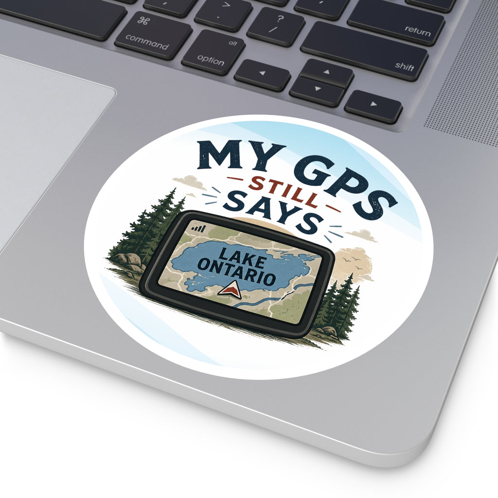 My GPS Still Says Lake Ontario Sticker | Great Lakes Humor Vinyl Sticker