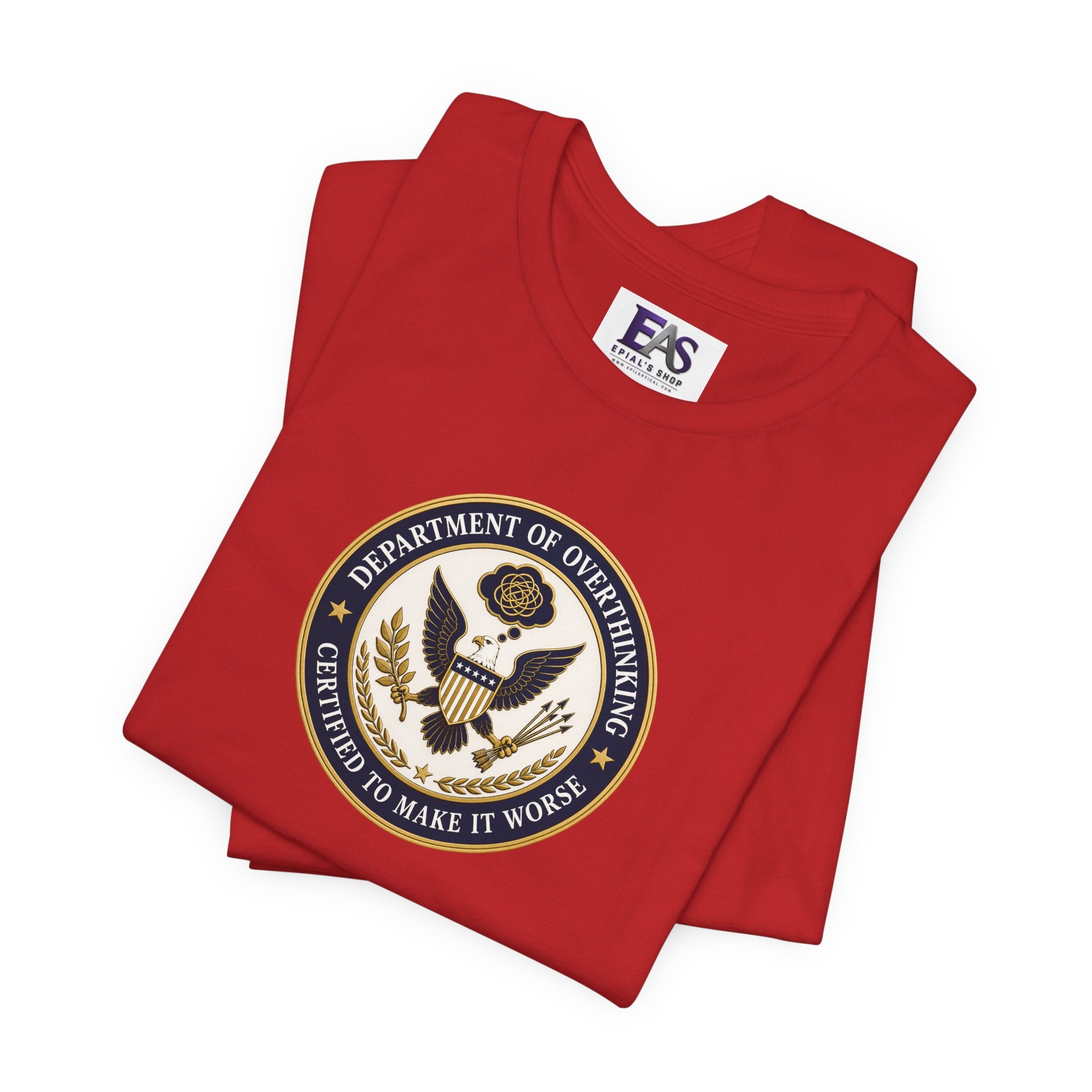 Department of Overthinking Certified to Make It Worse T-Shirt