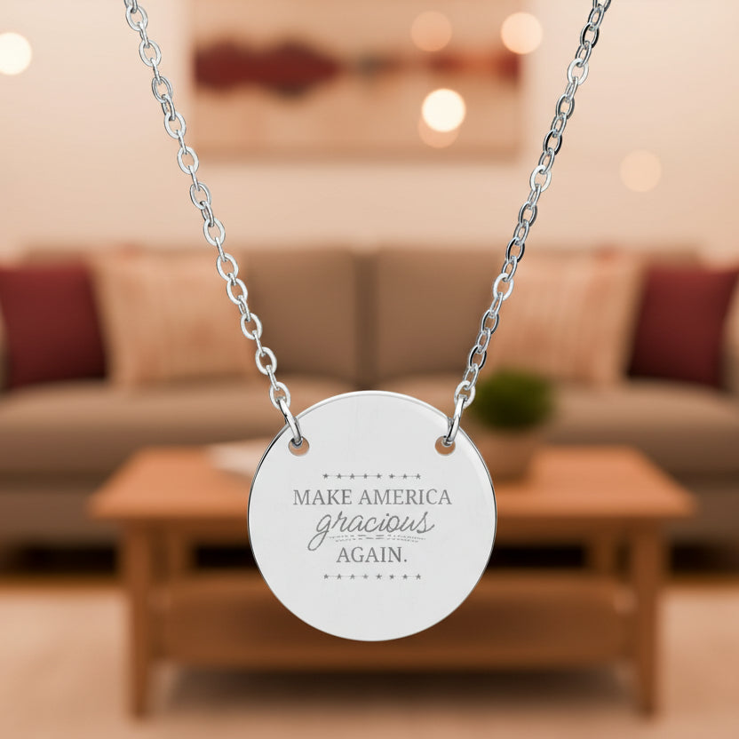 Make America Gracious Again Engraved Necklace – Stainless Steel Round Pendant